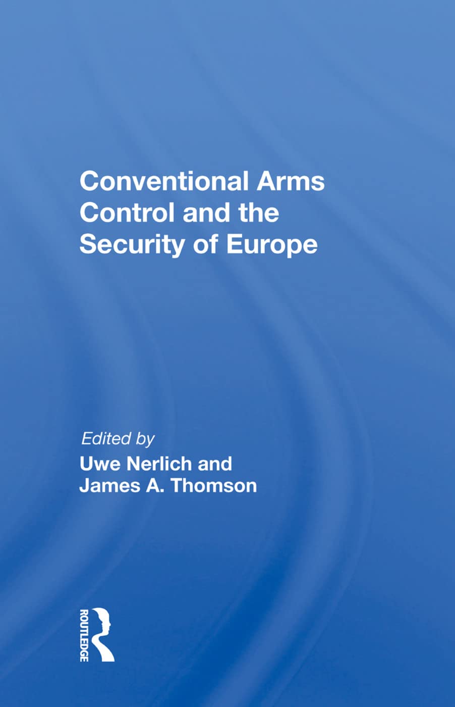 Conventional Arms Control and the Security of Europe Politics & History