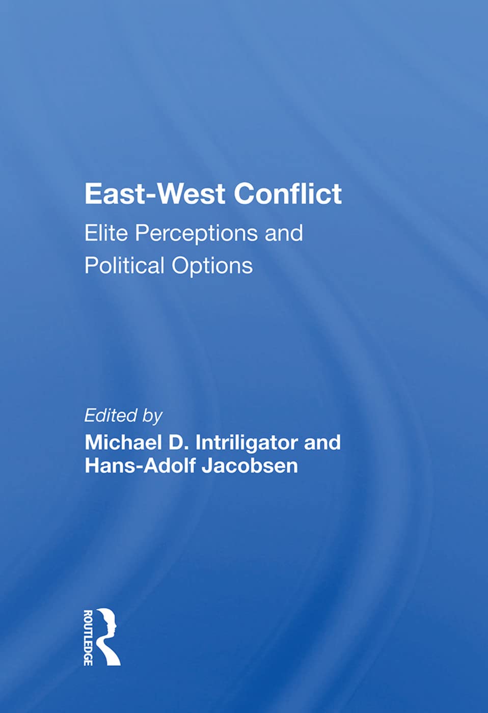 East-West Conflict: Elite Perceptions and Political Options Social Sciences