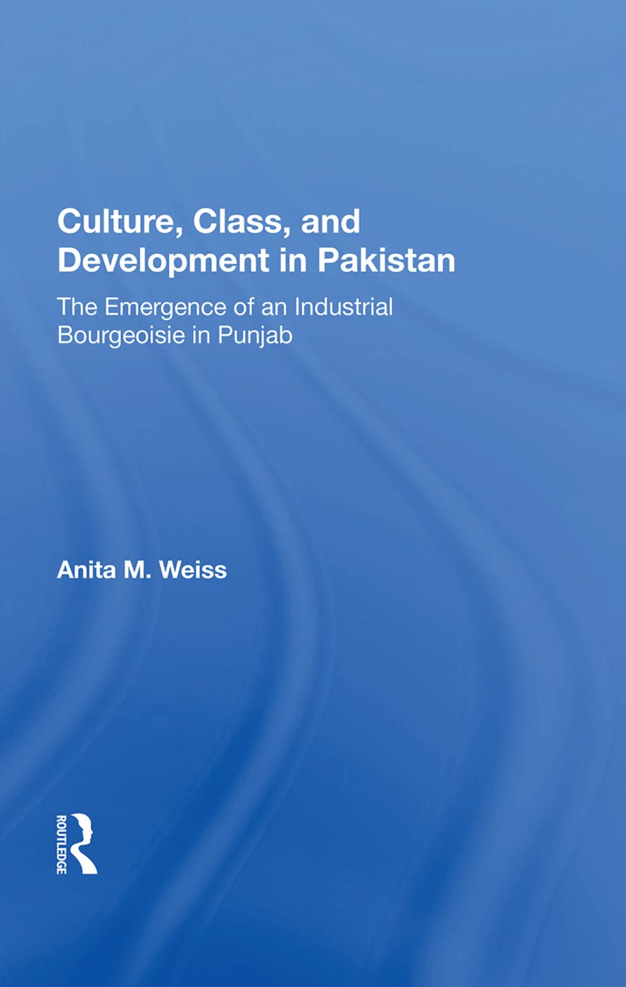 Culture, Class, and Development in Pakistan: The Emergence of an Industrial Bourgeoisie in Punjab Social Sciences