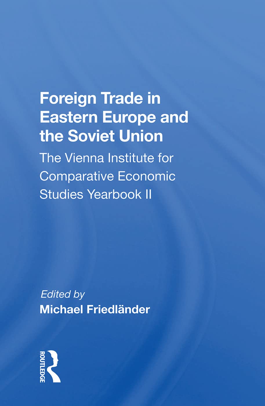 Foreign Trade in Eastern Europe and the Soviet Union: The Vienna Institute for Comparative Economic Studies Yearbook II Business, Finance & Career