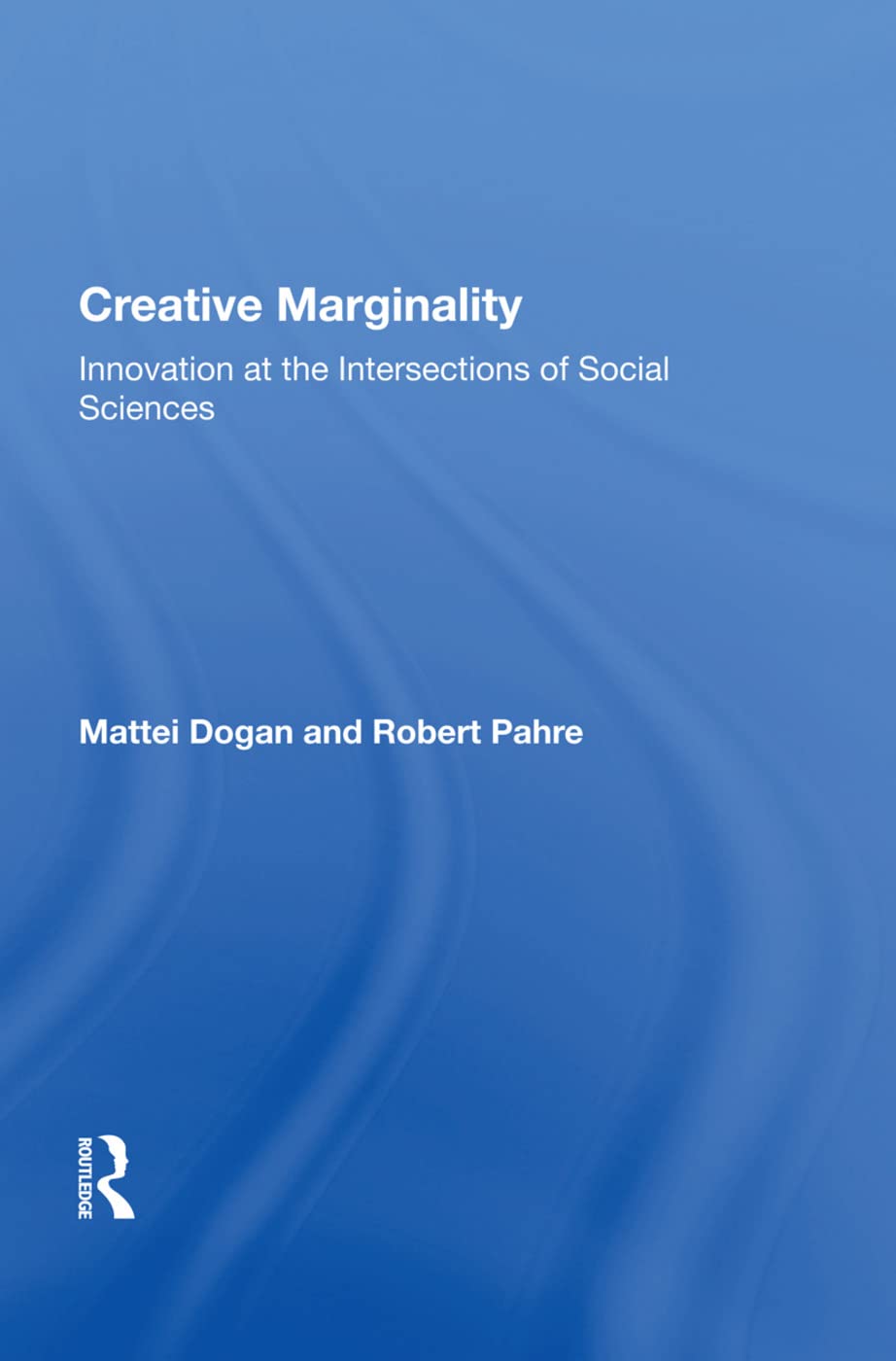 Creative Marginality: Innovation At The Intersections Of Social Sciences Natural Sciences
