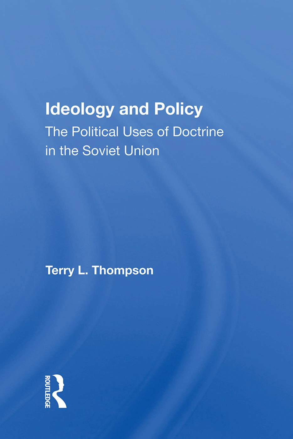 Ideology And Policy: The Political Uses Of Doctrine In The Soviet Union Social Sciences