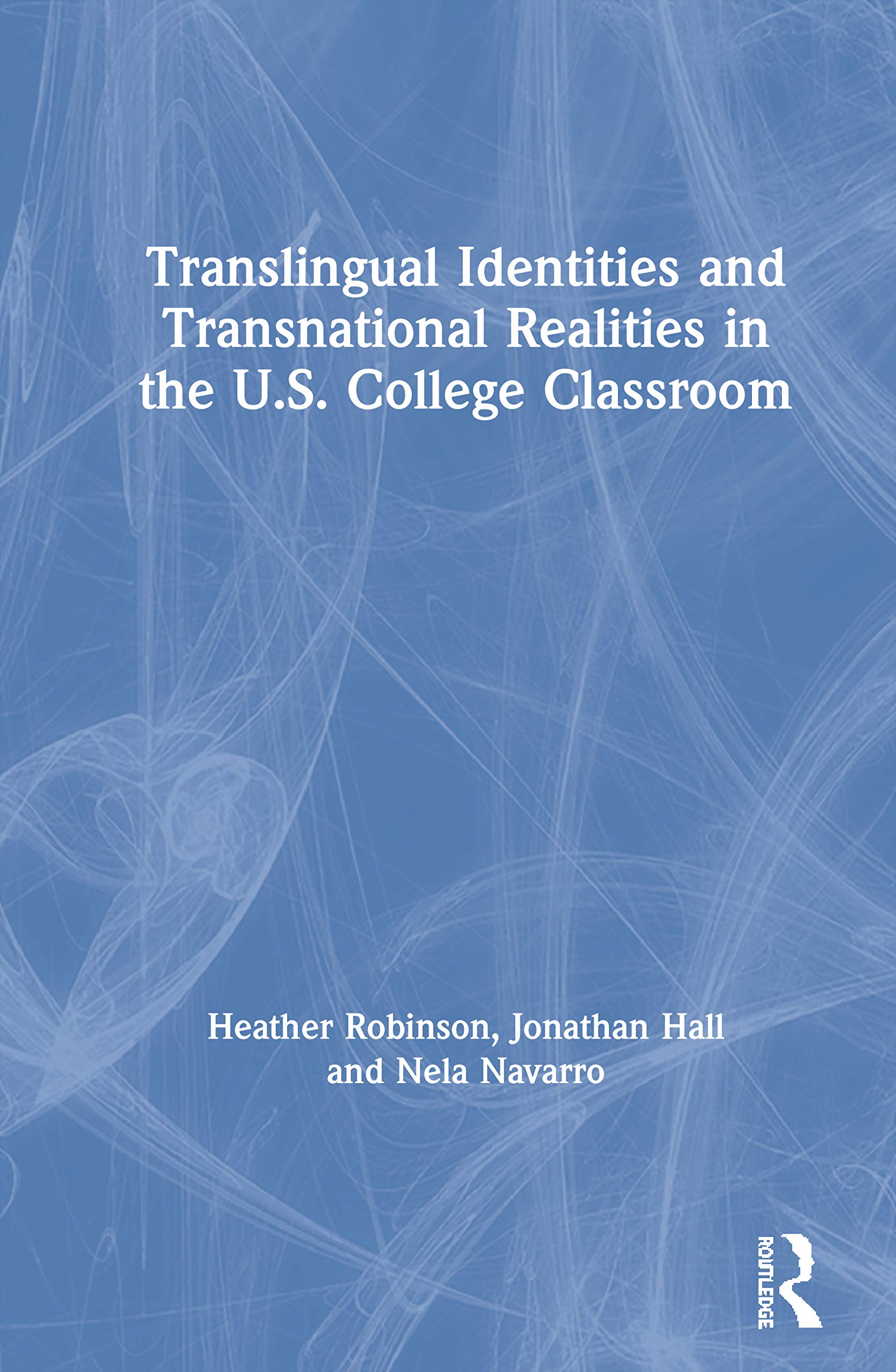 Translingual Identities and Transnational Realities in the U.S. College Classroom Social Sciences
