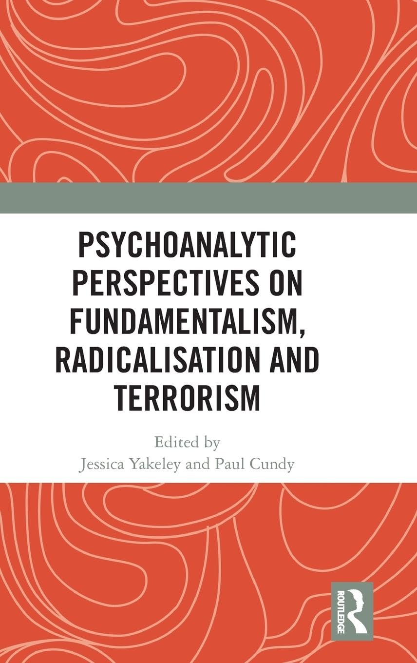Psychoanalytic Perspectives on Fundamentalism, Radicalisation and Terrorism Medicine