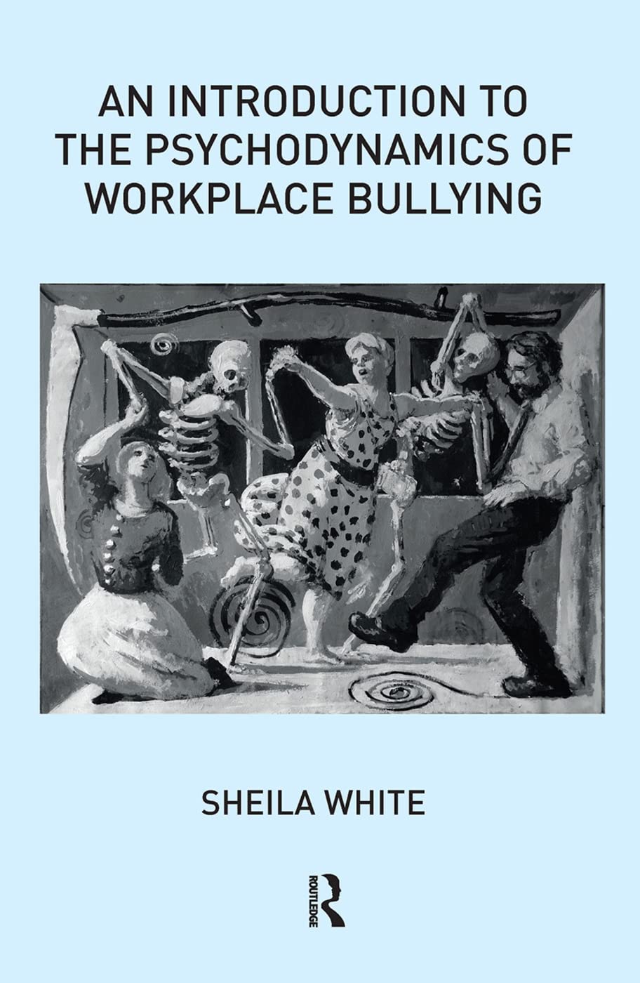 An Introduction to the Psychodynamics of Workplace Bullying Business, Finance & Career