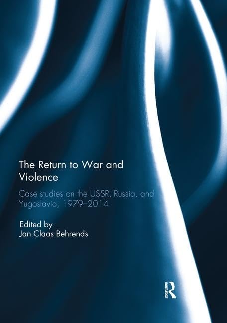 The Return to War and Violence: Case Studies on the USSR, Russia, and Yugoslavia, 1979-2014 (Association for the Study of Nationalities) Psychology