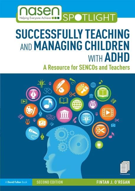 Successfully Teaching and Managing Children with ADHD: A Resource for SENCOs and Teachers (Nasen Spotlight) Business, Finance & Career
