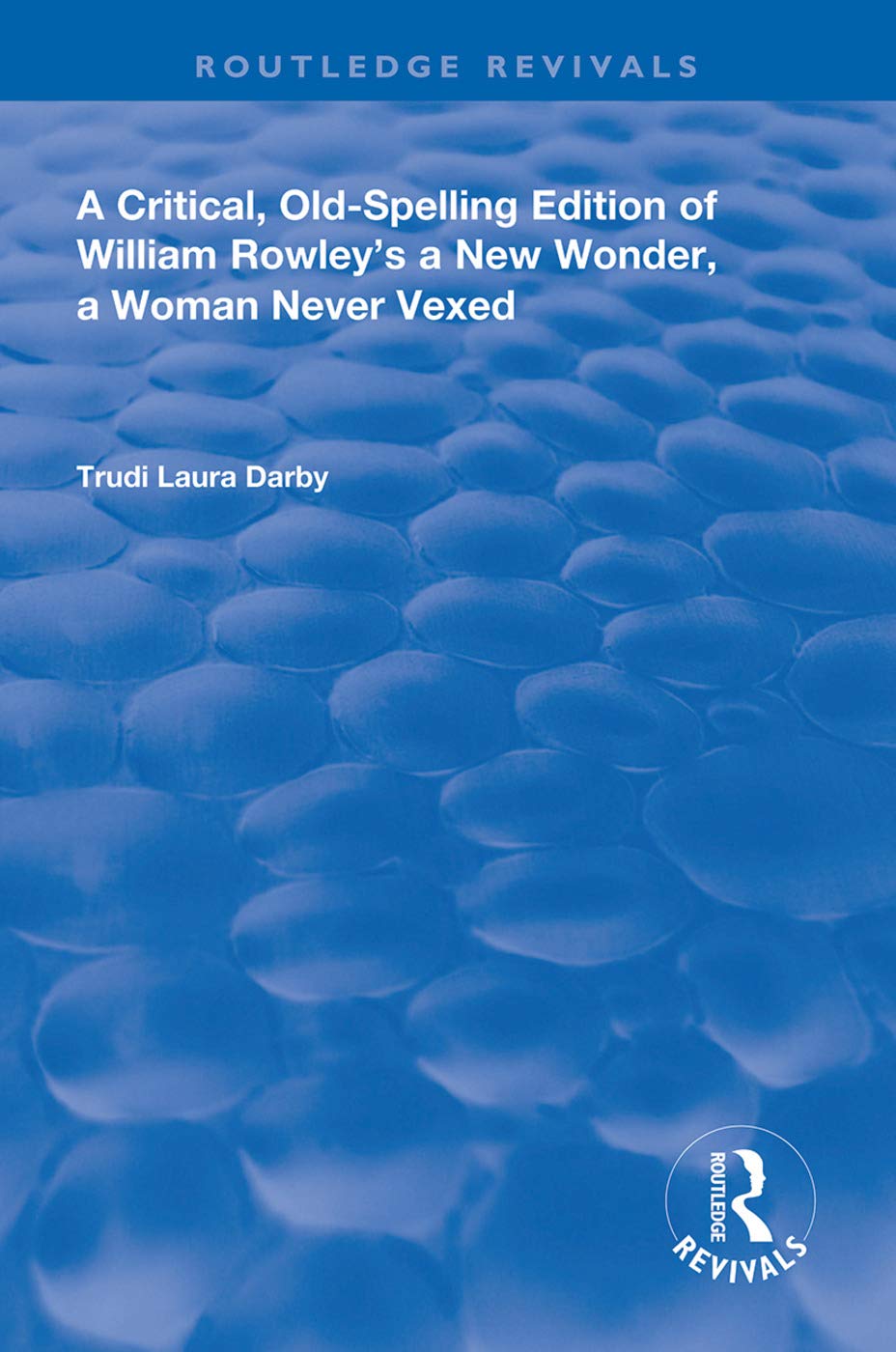Darby, T: A Critical, Old-Spelling Edition of William Rowley Contemporary literature