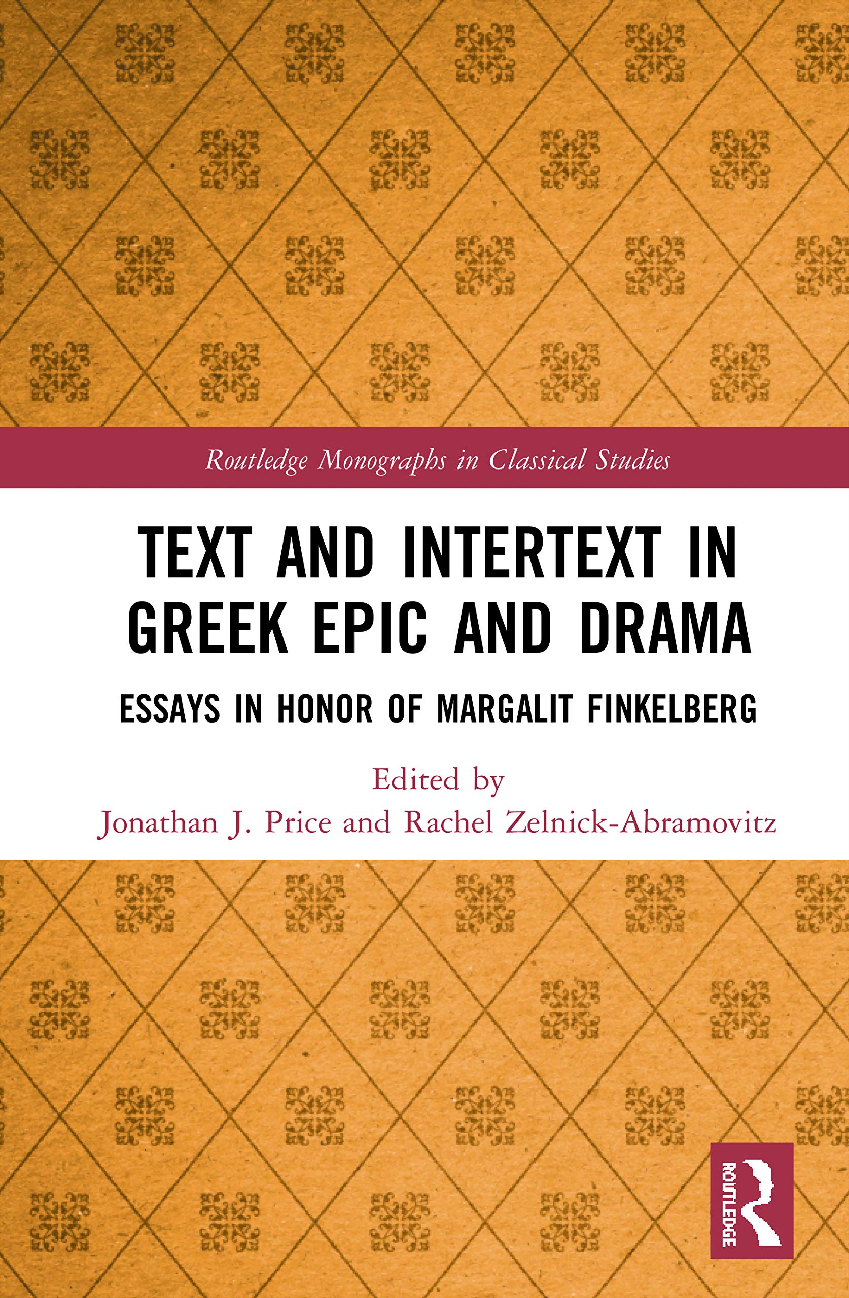 Text and Intertext in Greek Epic and Drama: Essays in Honor of Margalit Finkelberg (Routledge Monographs in Classical Studies) Philosophy