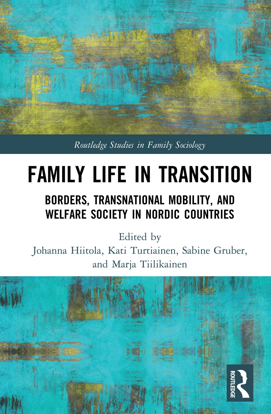 Family Life in Transition: Borders, Transnational Mobility, and Welfare Society in Nordic Countries (Routledge Studies in Family Sociology) Partnership & Love