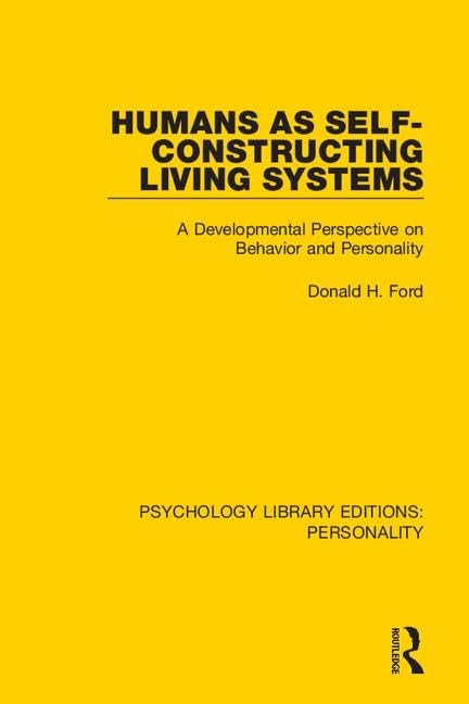 Humans As Self-constructing Living Systems: A Developmental Perspective on Behavior and Personality (Psychology Library Editions: Personality, Band 6) Psychology
