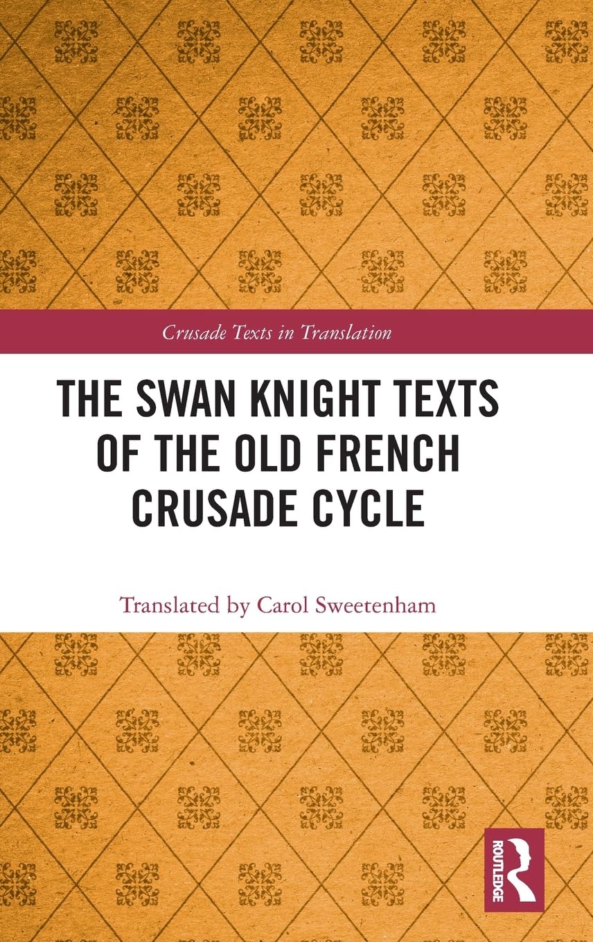 The Swan Knight Texts of the Old French Crusade Cycle Contemporary literature