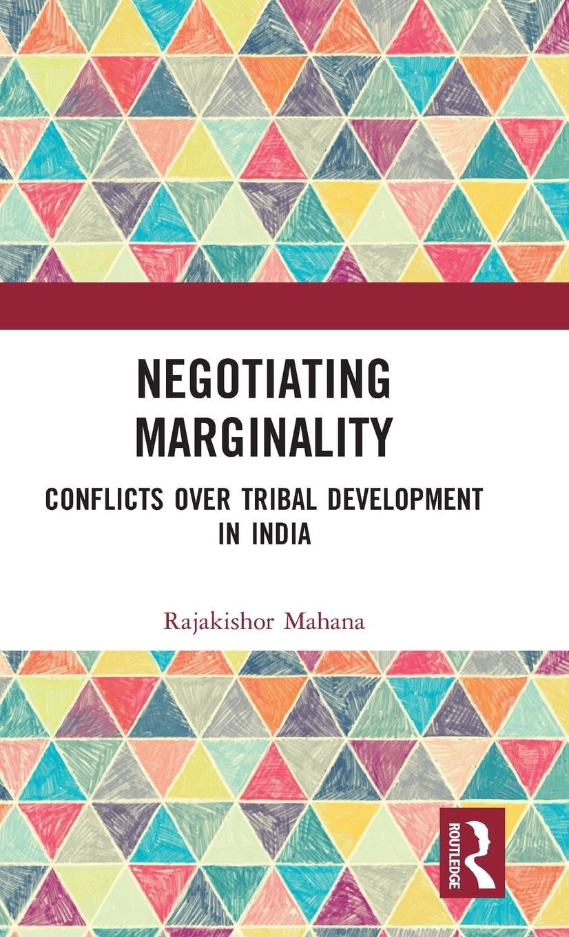Negotiating Marginality: Conflicts over Tribal Development in India Law