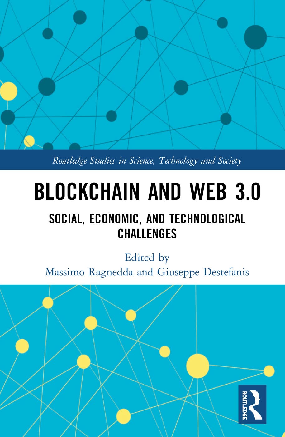 Blockchain and Web 3.0: Social, Economic, and Technological Challenges (Routledge Studies in Science, Technology and Society, Band 41) Books
