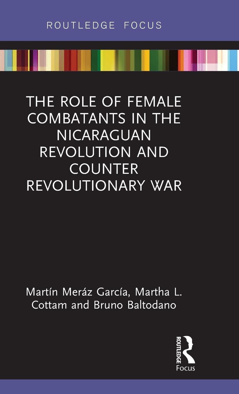 The Role of Female Combatants in the Nicaraguan Revolution and Counter Revolutionary War Law