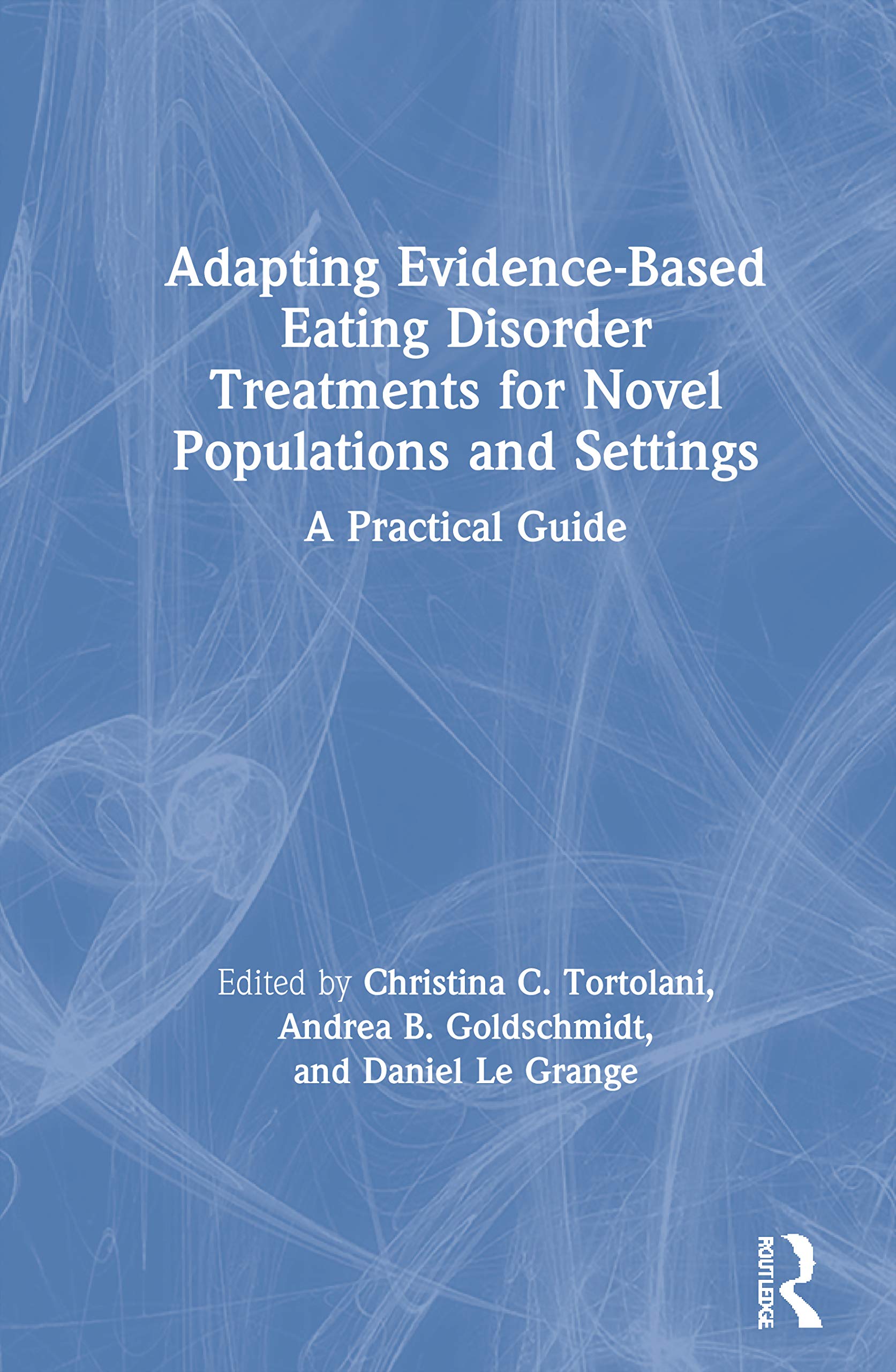 Adapting Evidence-Based Eating Disorder Treatments for Novel Populations and Settings Medicine