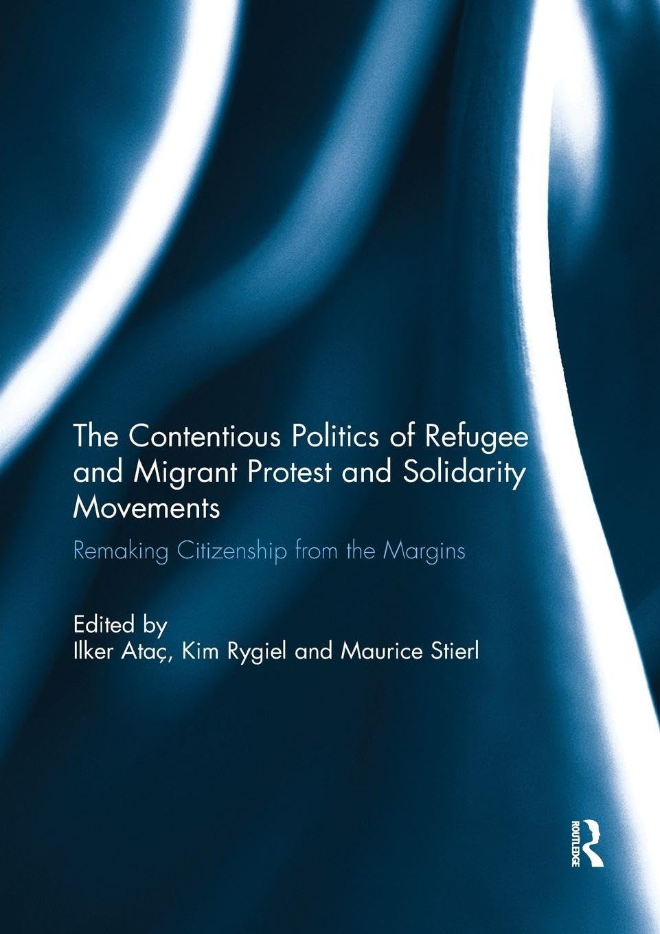 The Contentious Politics of Refugee and Migrant Protest and Solidarity Movements Books
