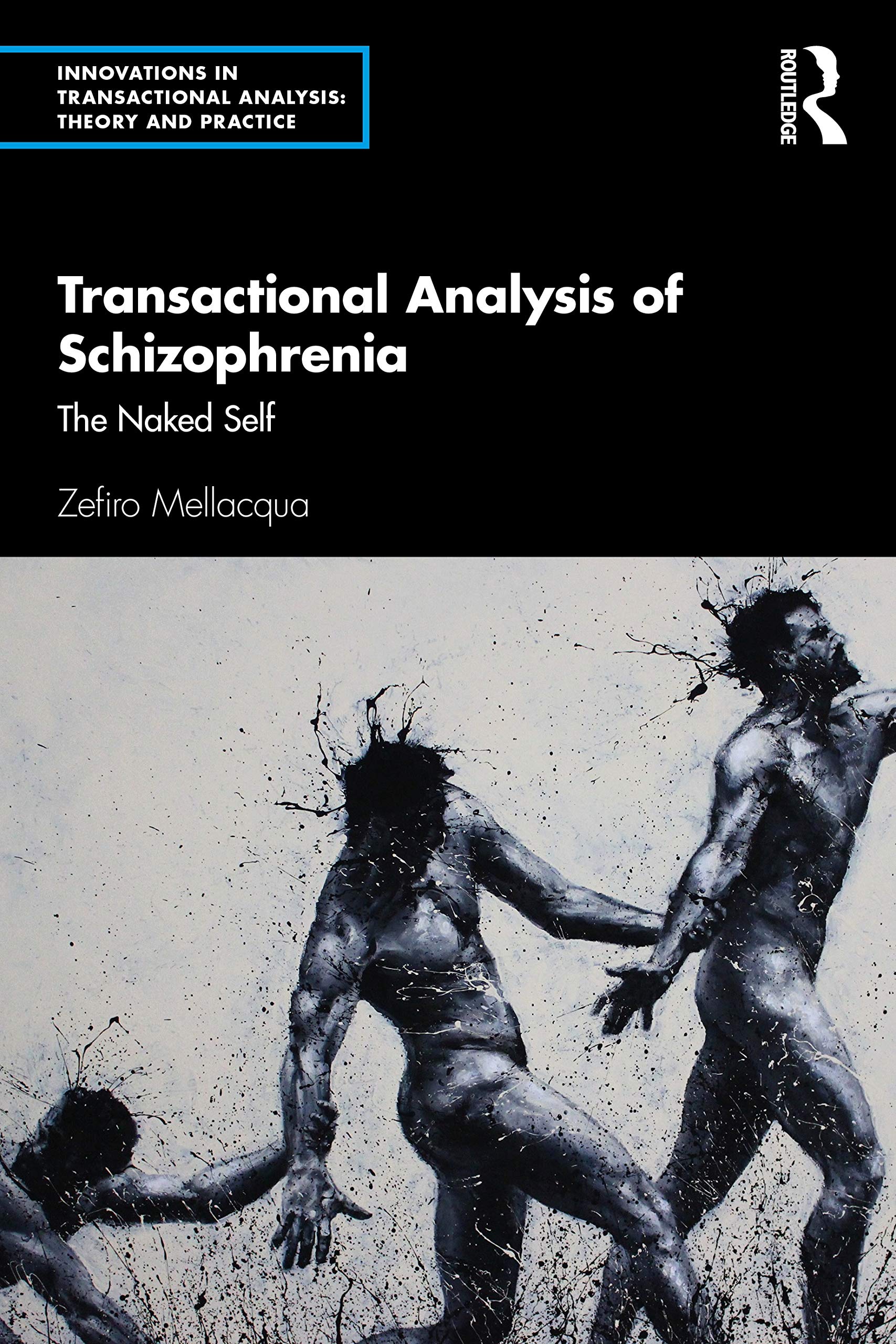 Transactional Analysis of Schizophrenia: The Naked Self (Innovations in Transactional Analysis: Theory and Practice) Medicine