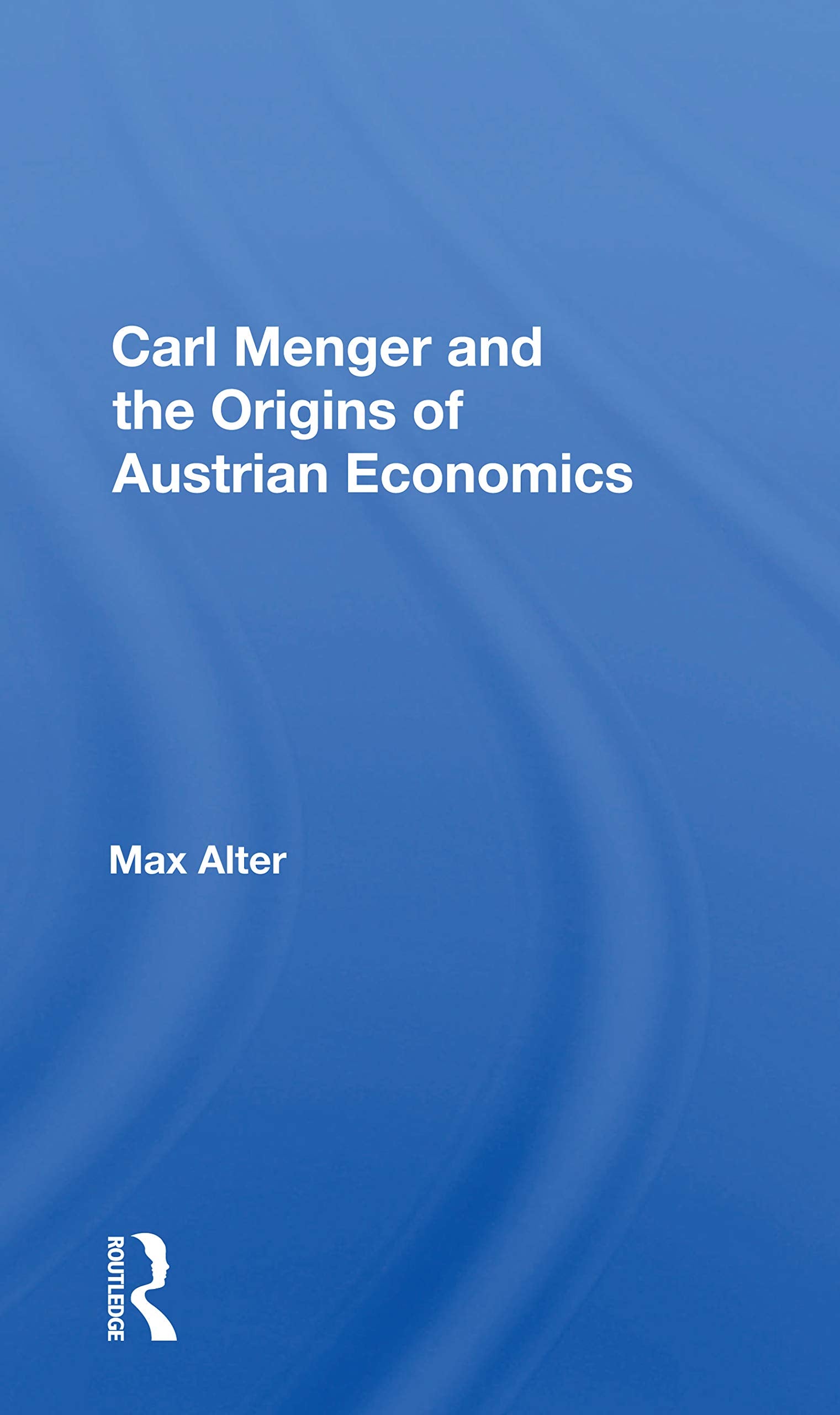 Carl Menger and the Origins of Austrian Economics Business, Finance & Career