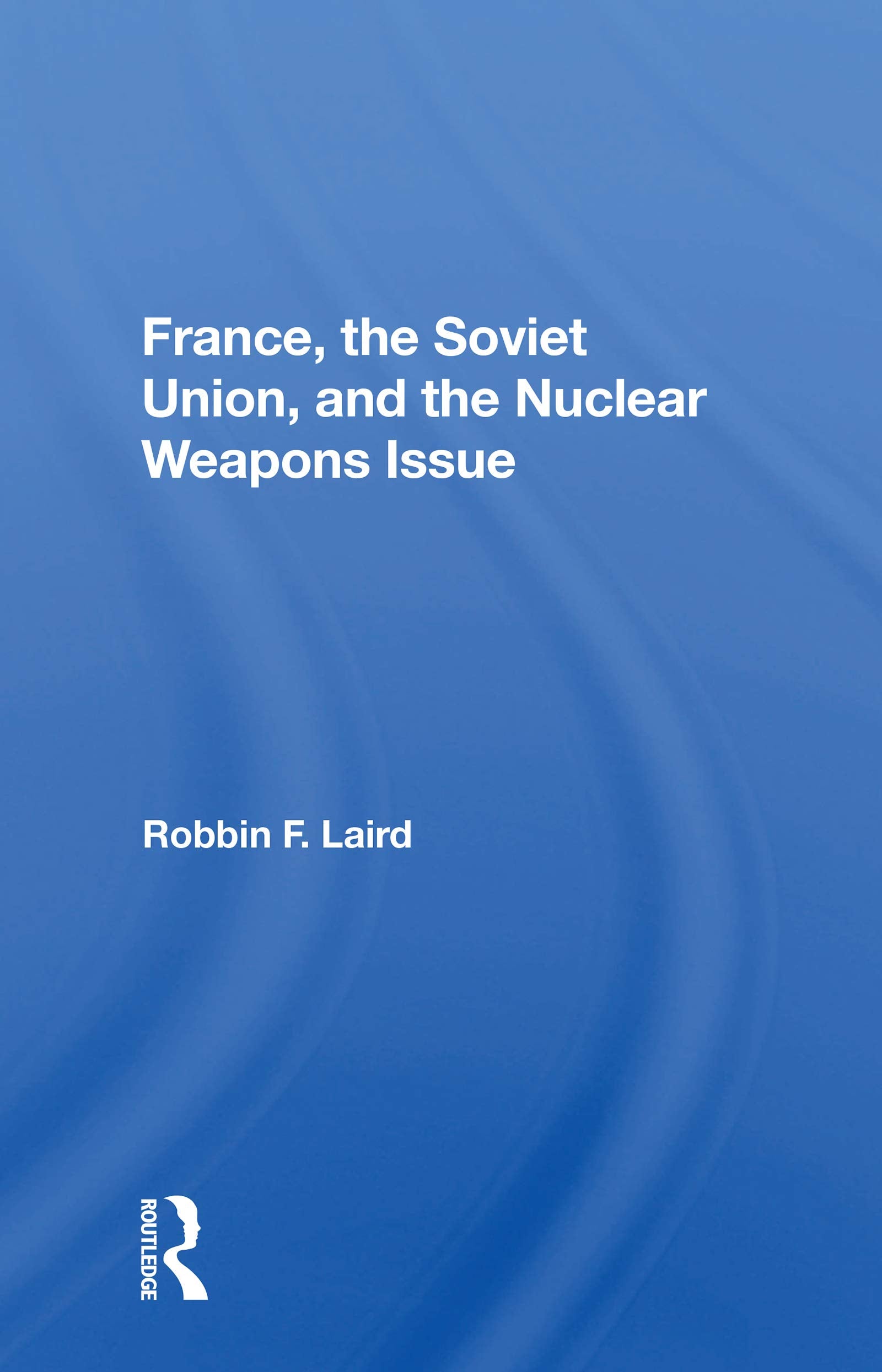 France, The Soviet Union, And The Nuclear Weapons Issue Business, Finance & Career