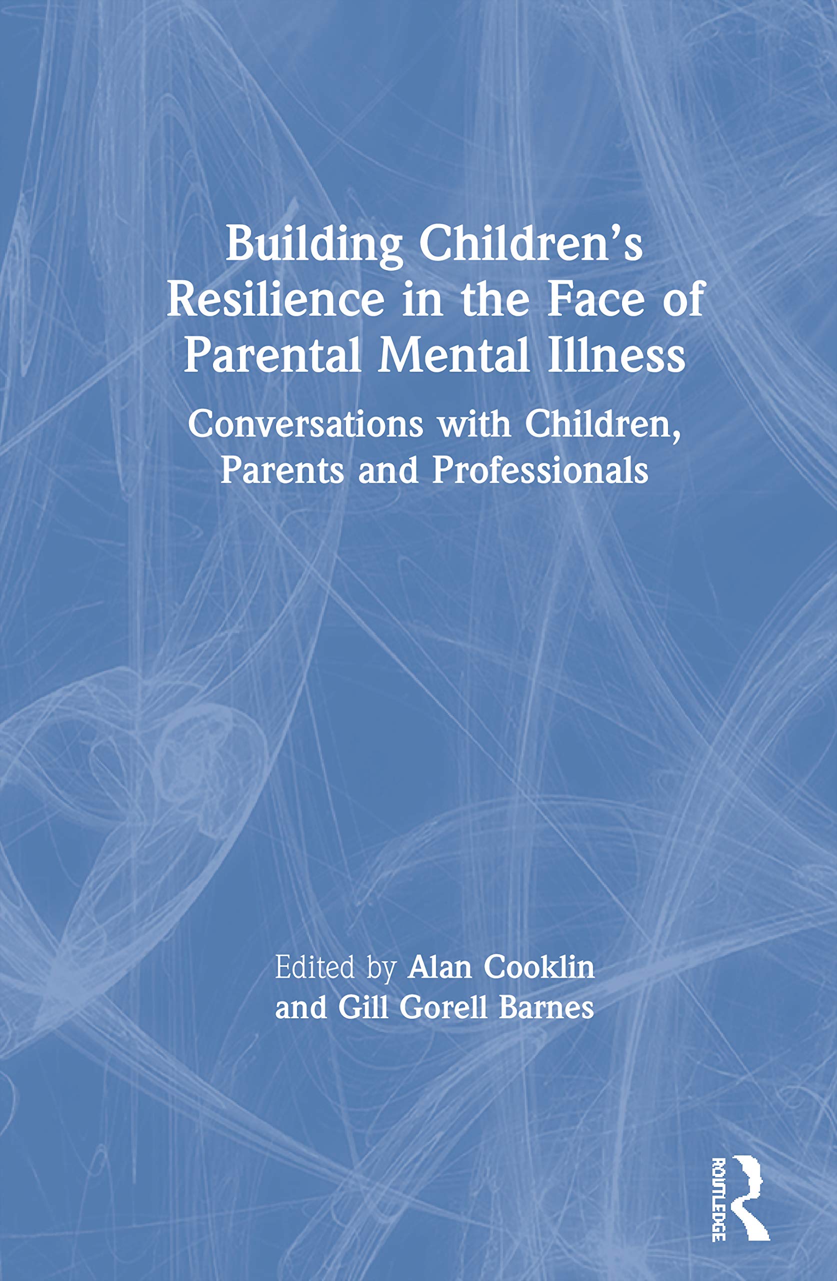 Building Children's Resilience in the Face of Parental Mental Illness Social Sciences