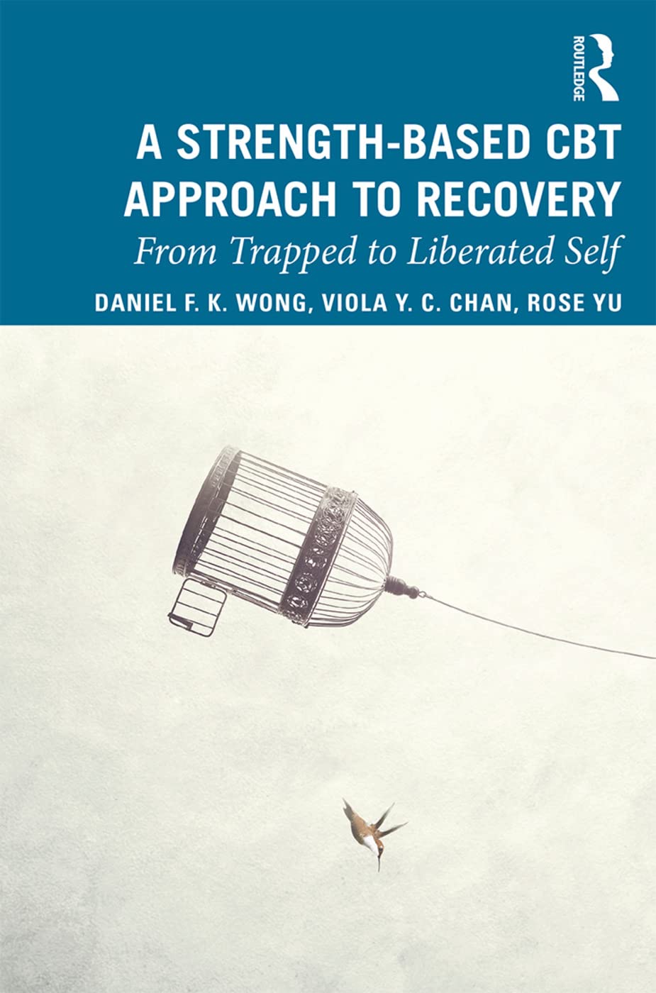 A Strength-Based Cognitive Behaviour Therapy Approach to Recovery: From Trapped to Liberated Self Medicine