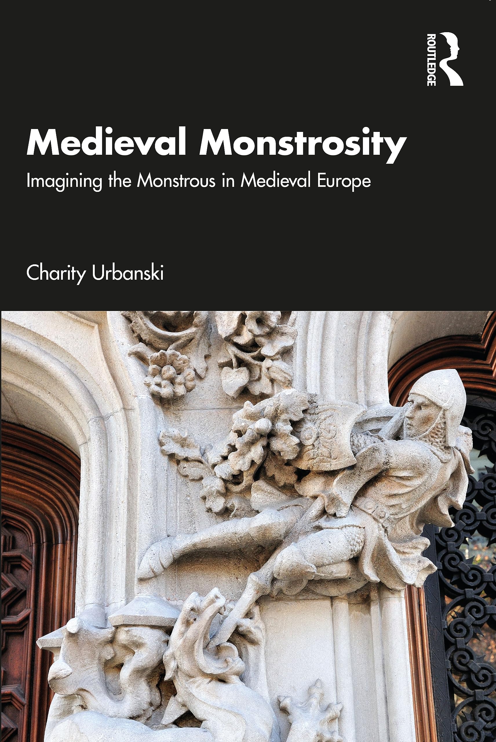 Medieval Monstrosity: Imagining the Monstrous in Medieval Europe Social Sciences