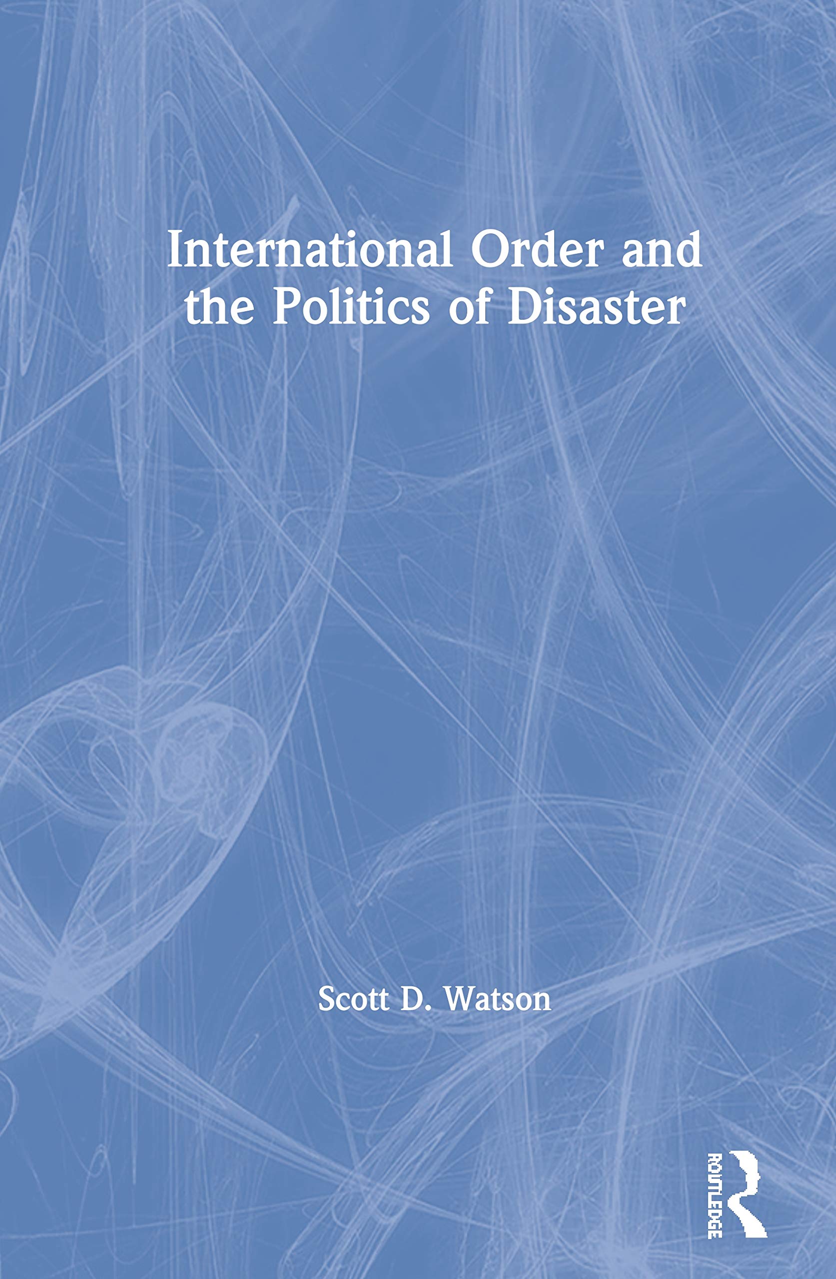 International Order and the Politics of Disaster Law