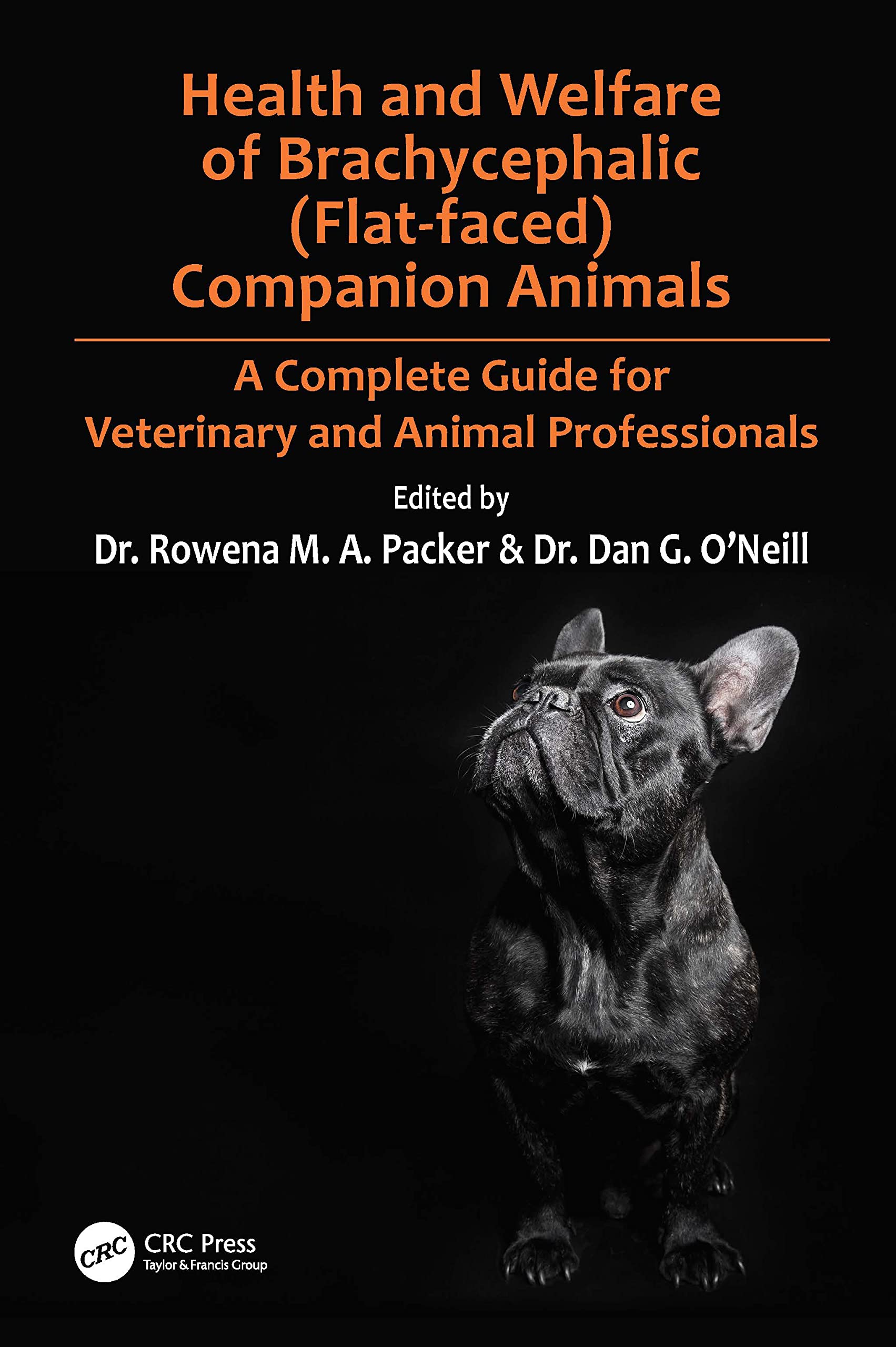 Health and Welfare of Brachycephalic (Flat-faced) Companion Animals: A Complete Guide for Veterinary and Animal Professionals Medicine