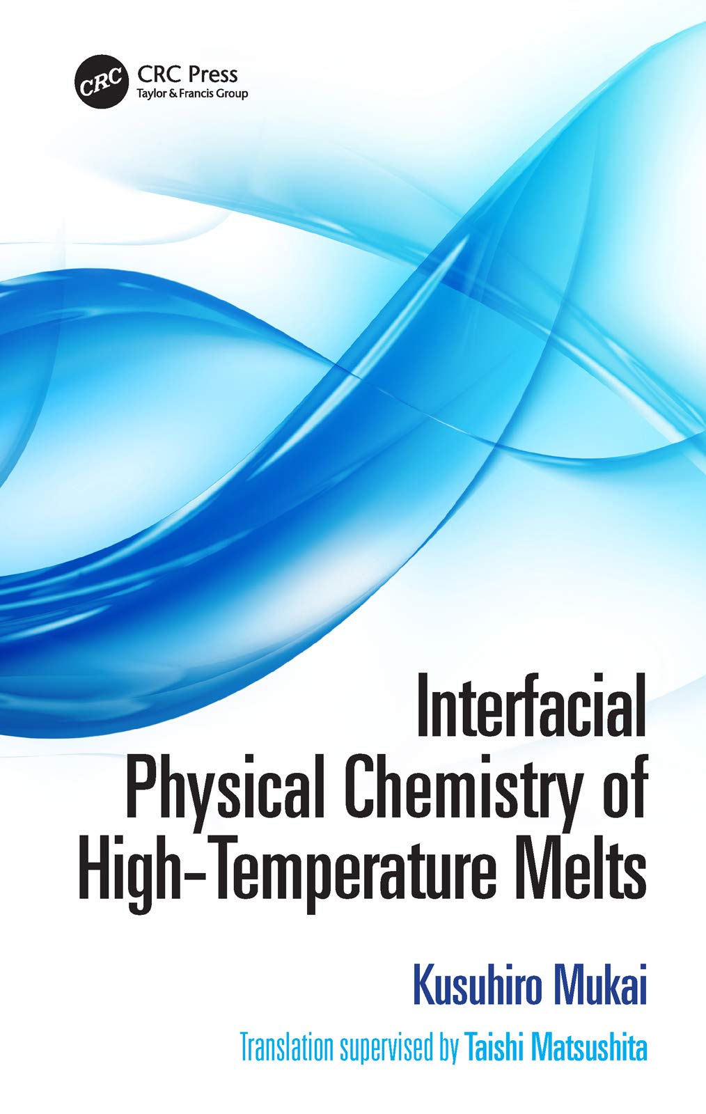 Mukai, K: Interfacial Physical Chemistry of High-Temperature Business & Technology