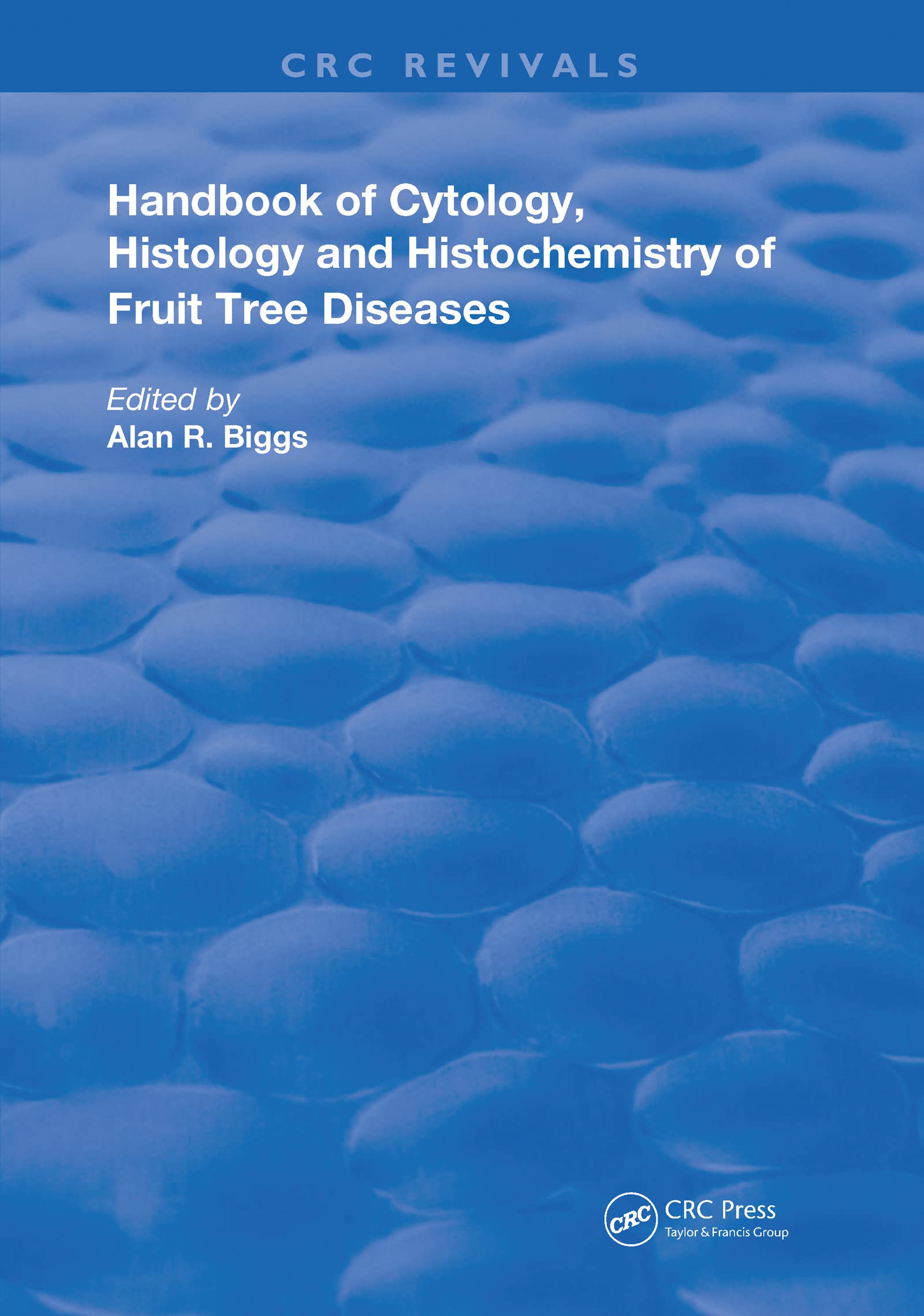 Cytology, Histology and Histochemistry of Fruit Tree Diseases (Routledge Revivals) Natural Sciences