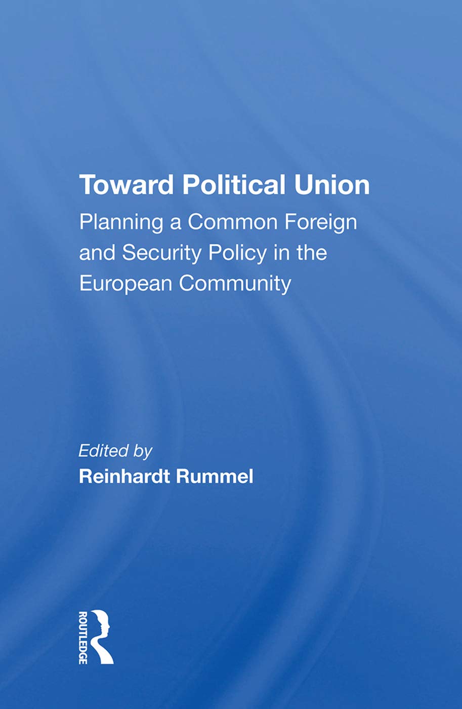 Toward Political Union: Planning a Common Foreign and Security Policy in the European Community Business, Finance & Career