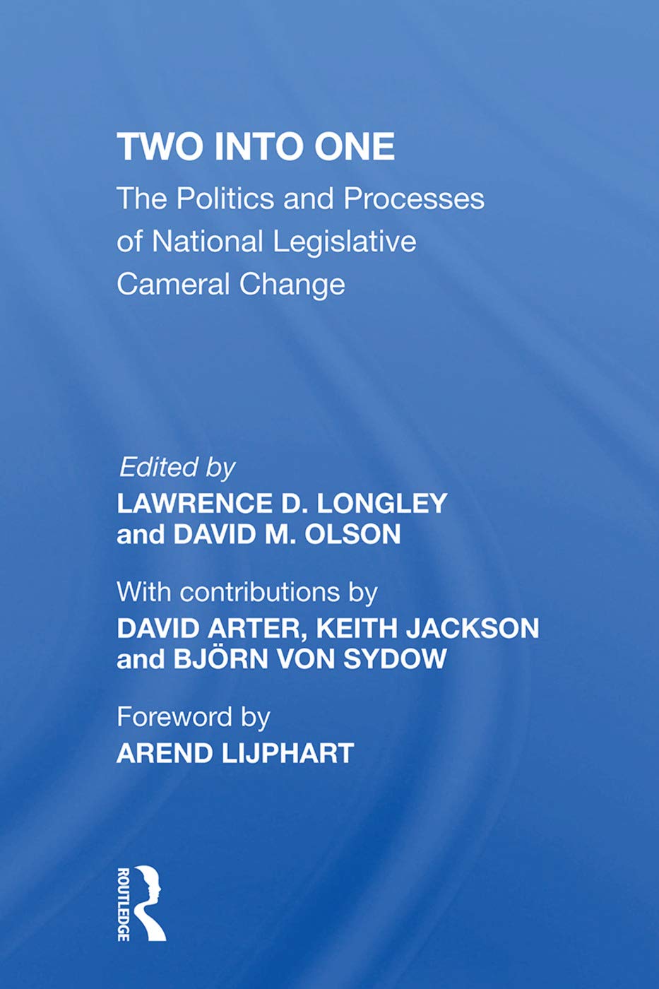 Two into One: The Politics and Processes of National Legislative Cameral Change Social Sciences