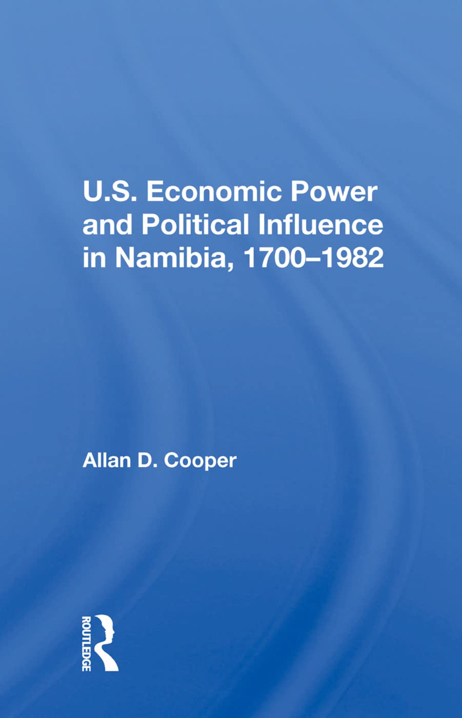 U.s. Economic Power and Political Influence in Namibia 1700-1982 Business, Finance & Career