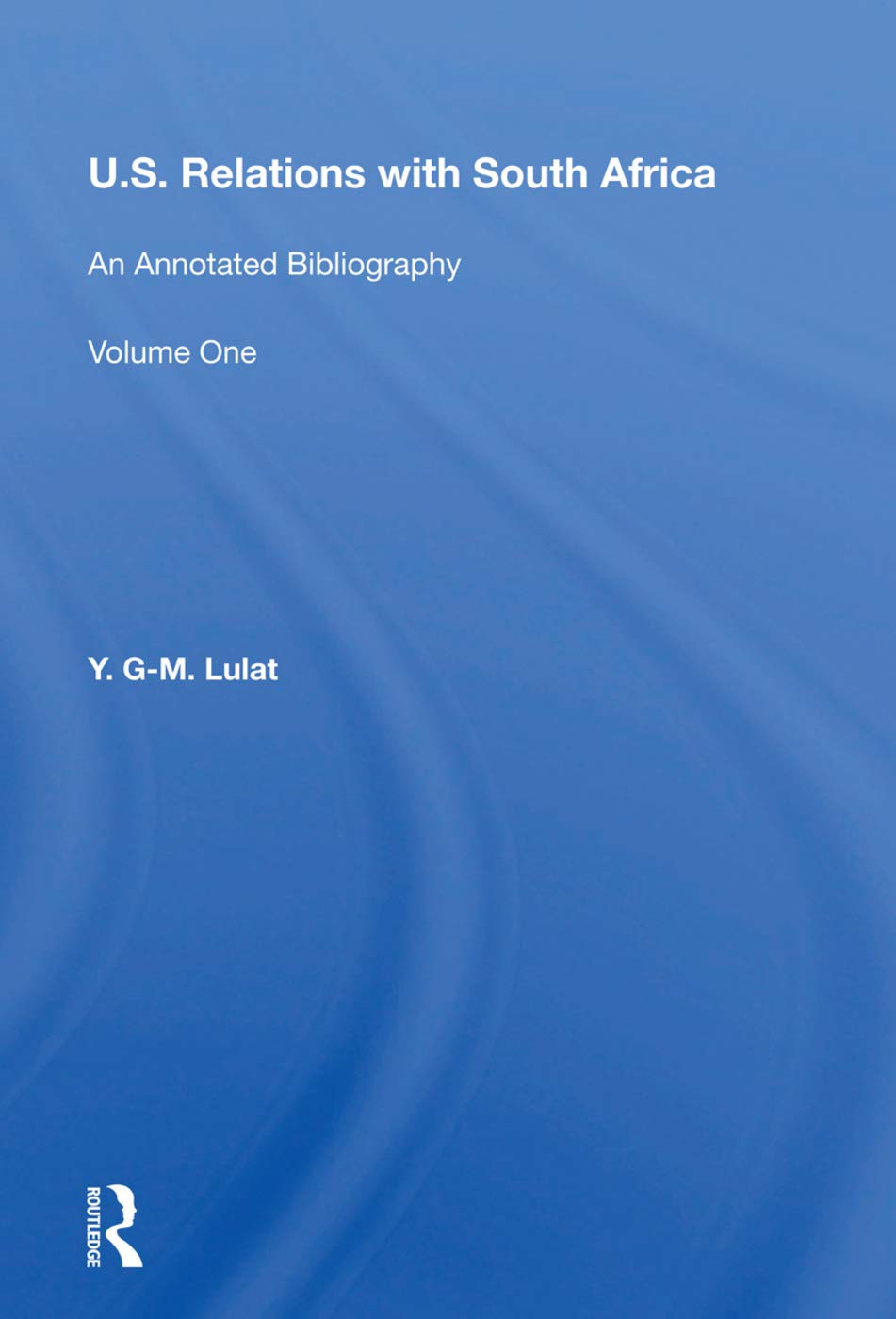 U.s. Relations With South Africa: An Annotated Bibliography - Books, Documents, Reports, and Monographs (1) Social Sciences