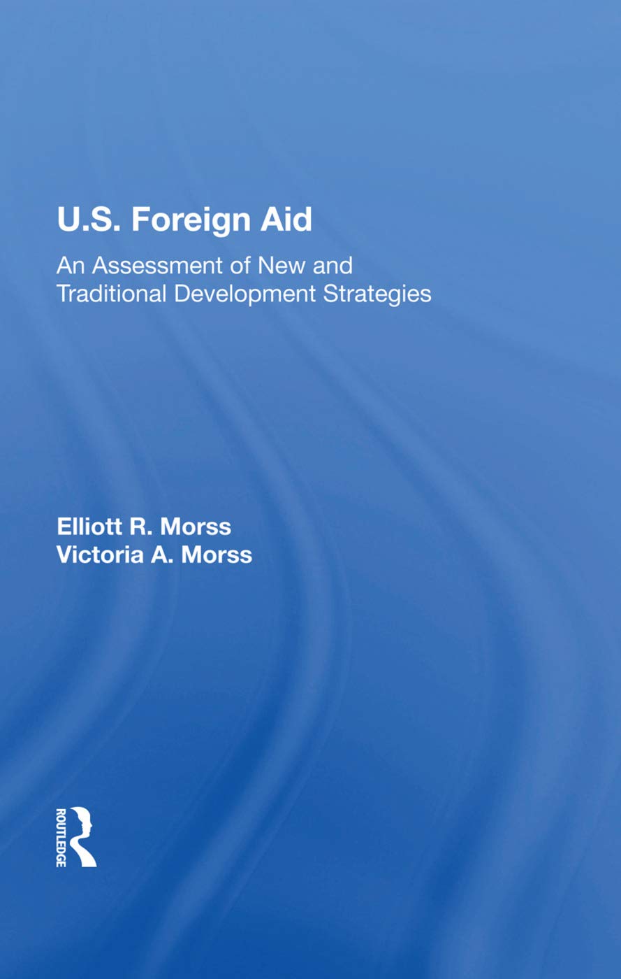 U.s. Foreign Aid: An Assessment of New and Traditional Development Strategies Business, Finance & Career