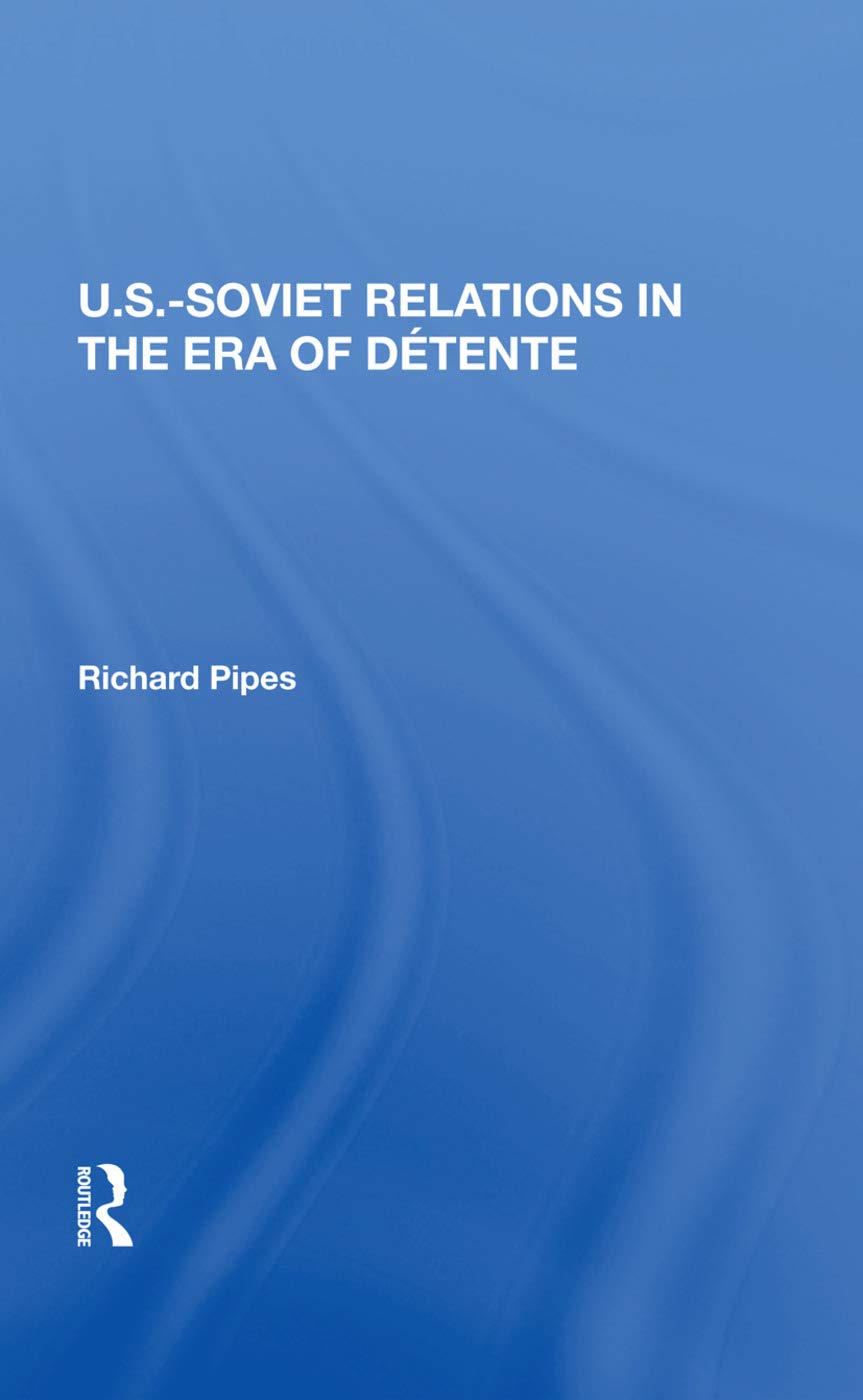U.S.-Soviet Relations in the Era of Detente Business, Finance & Career