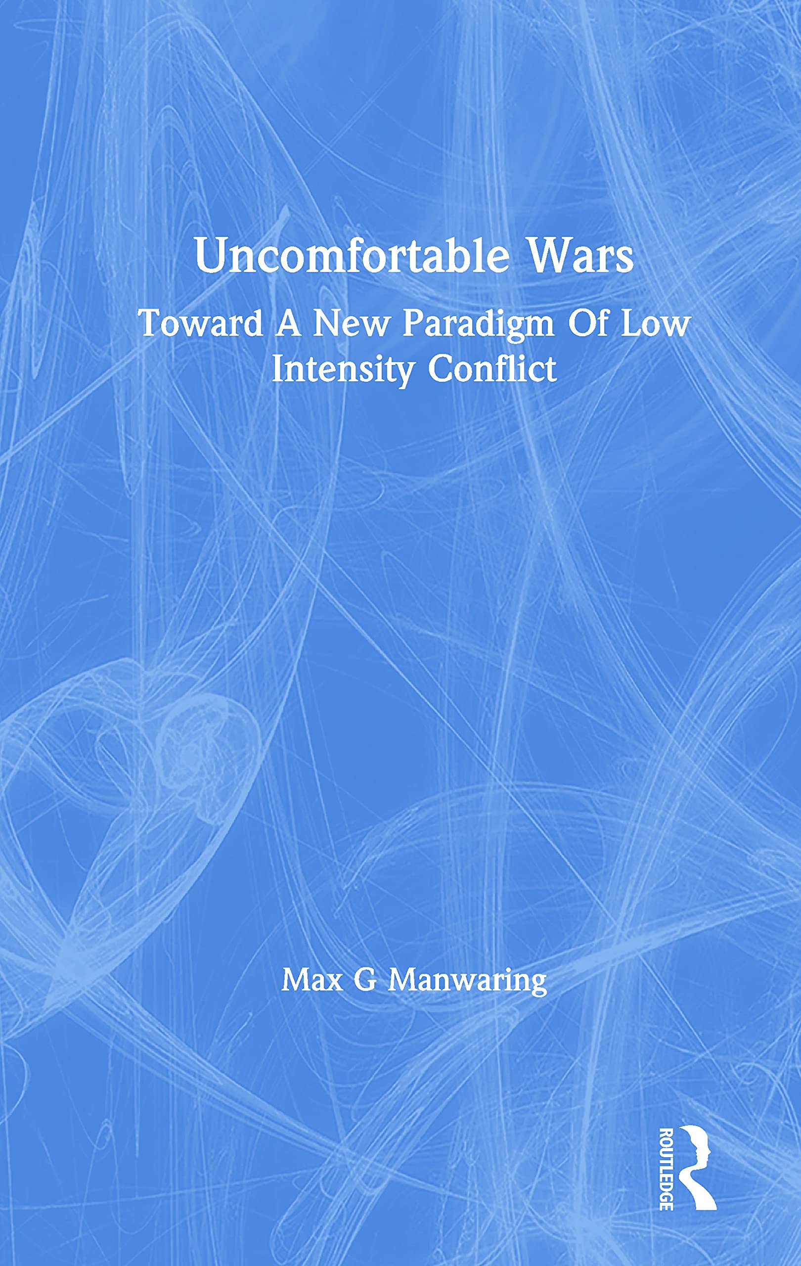 Uncomfortable Wars: Toward a New Paradigm of Low Intensity Conflict Social Sciences