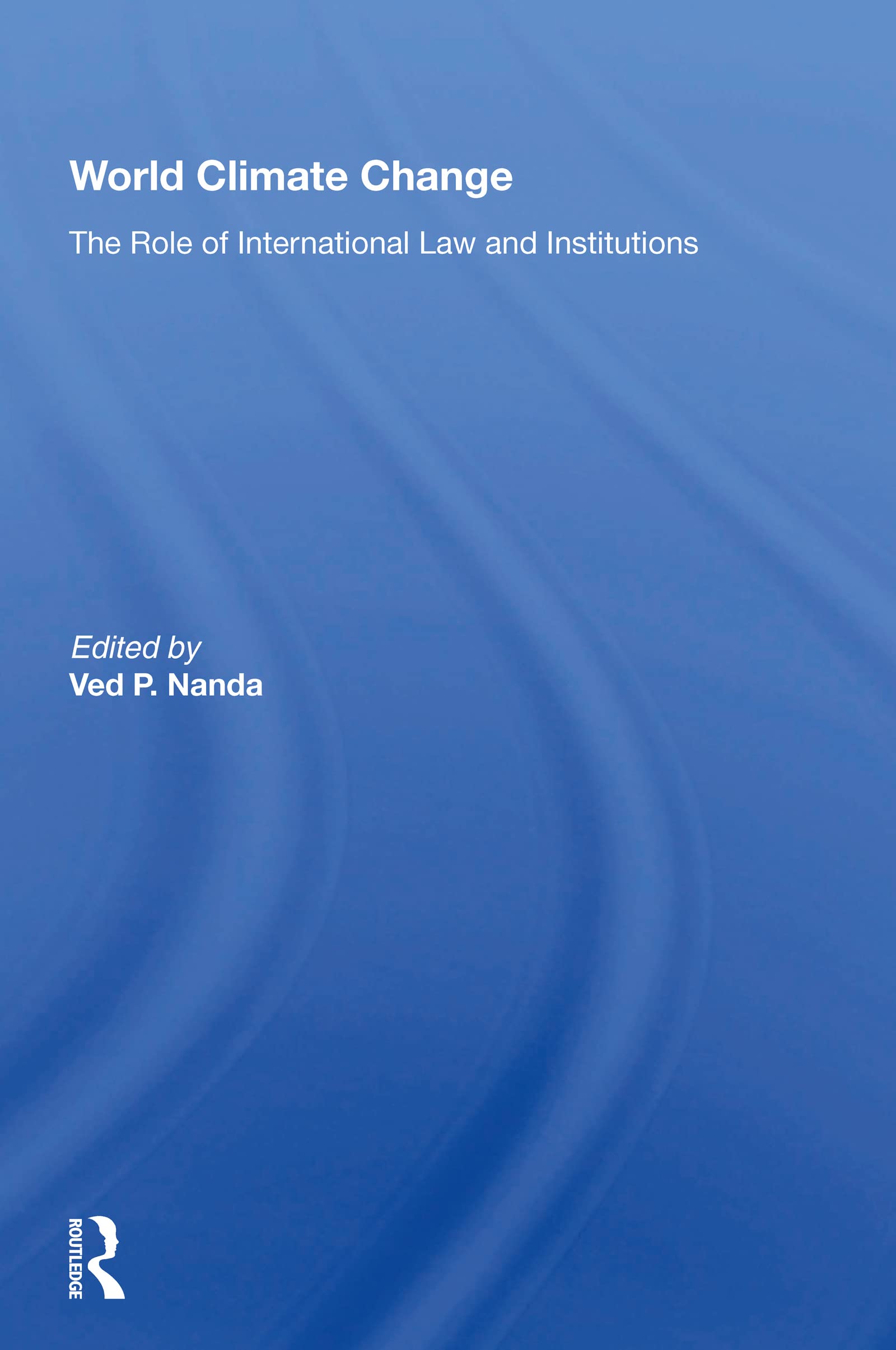 World Climate Change: The Role of International Law and Institutions Politics & History