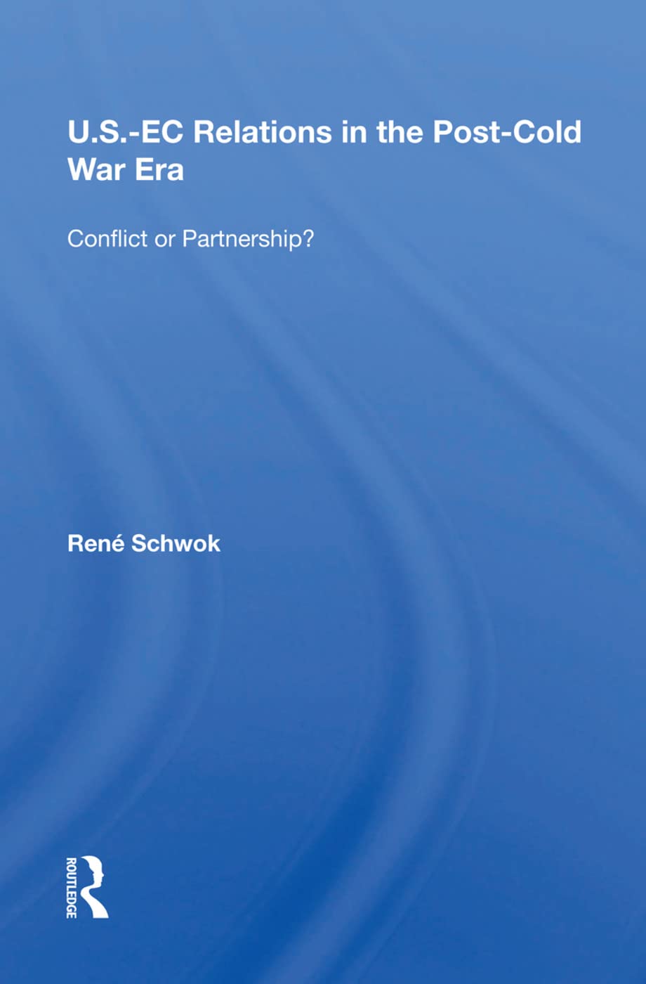 U.s.-ec Relations in the Post-cold War Era: Conflict or Partnership? Business, Finance & Career