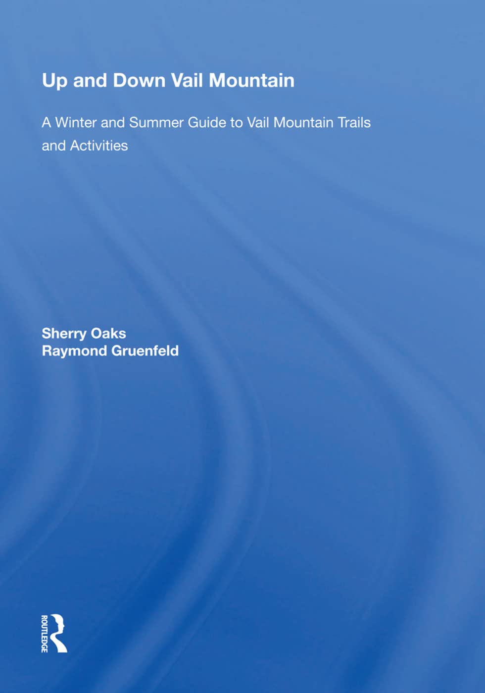 Up and Down Vail Mountain: A Winter and Summer Guide to Vail Mountain Trails and Activities Social Sciences