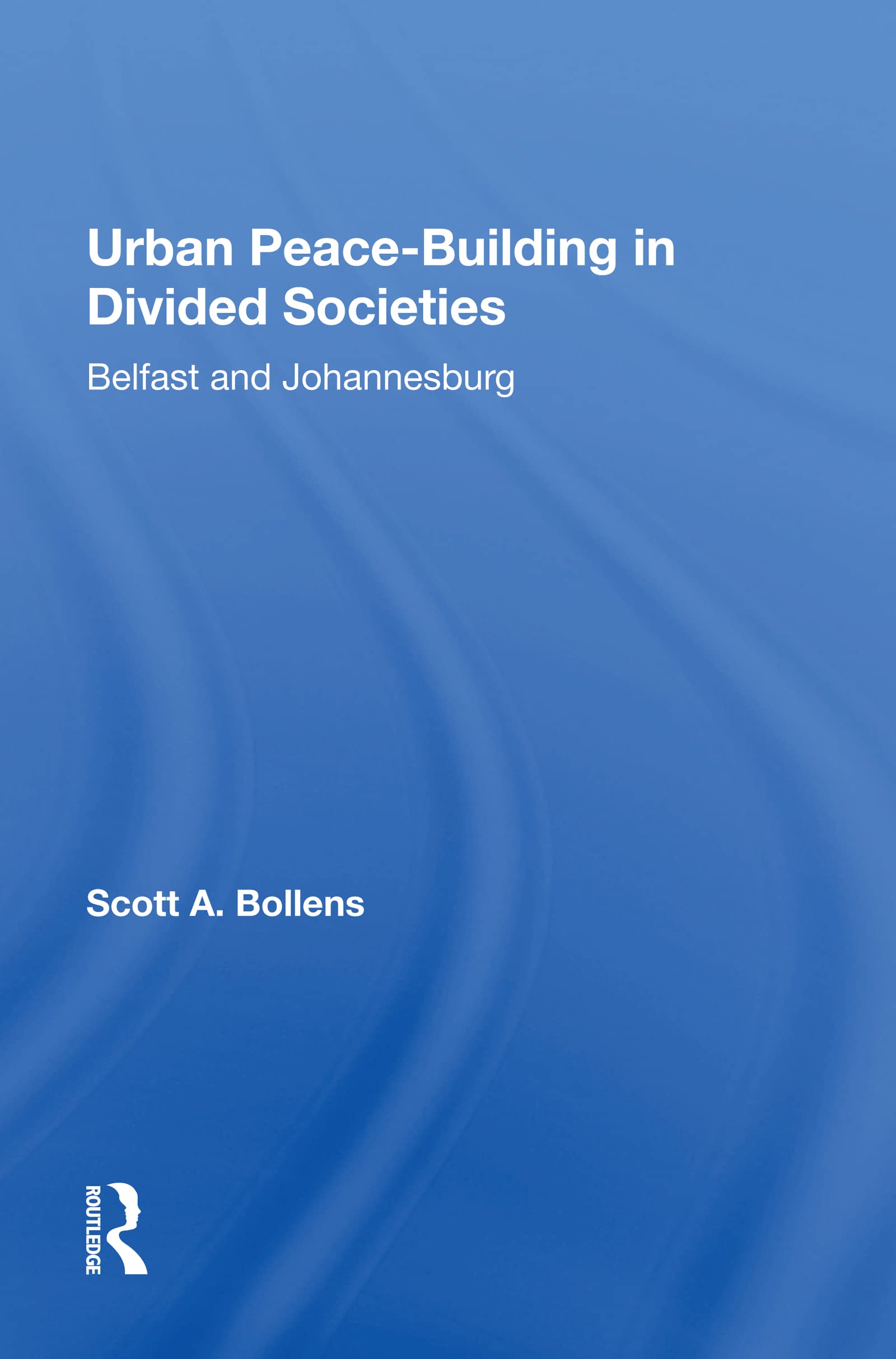 Urban Peacebuilding In Divided Societies: Belfast and Johannesburg Social Sciences
