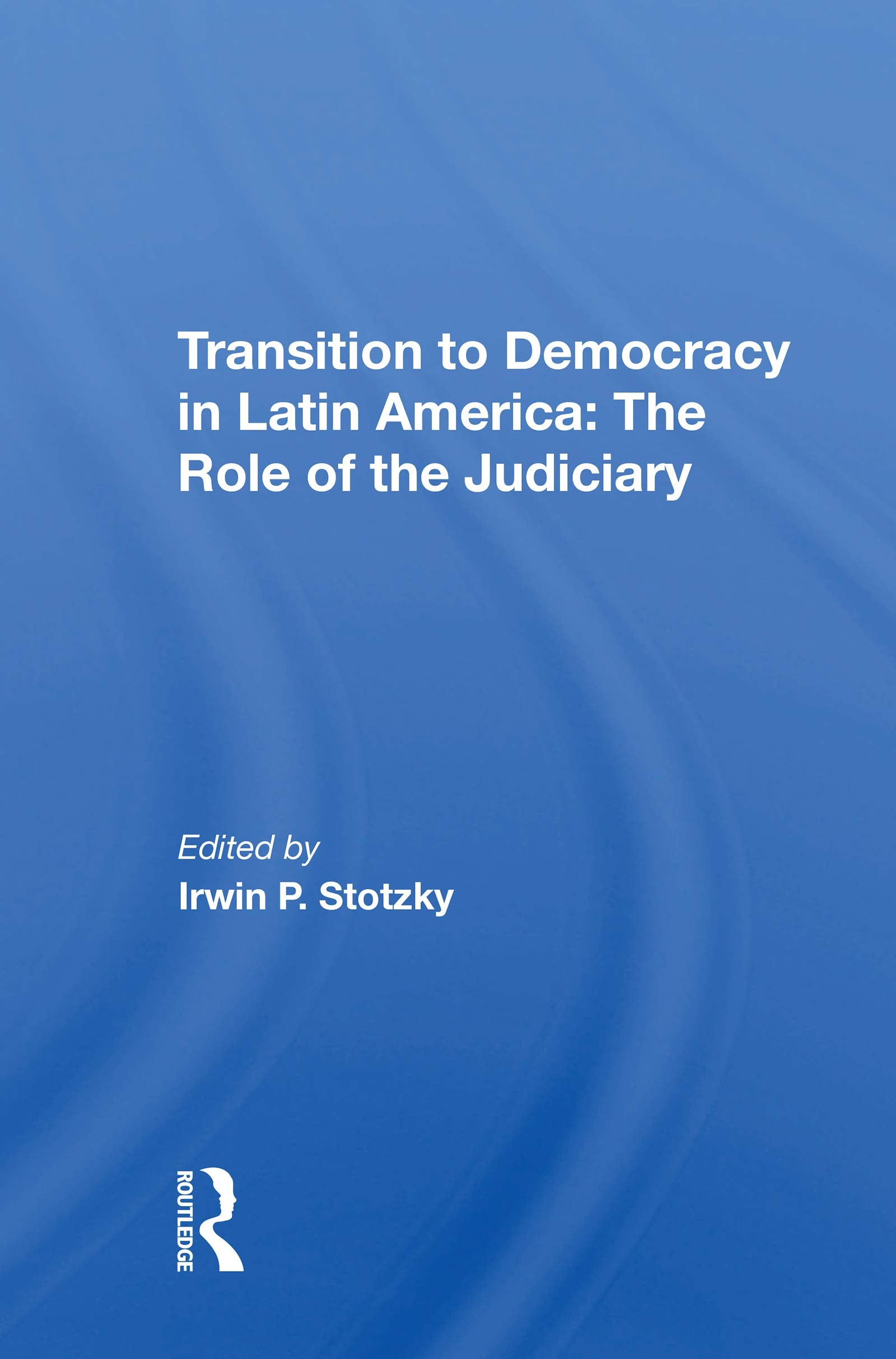 Transition to Democracy in Latin America: The Role of the Judiciary Law