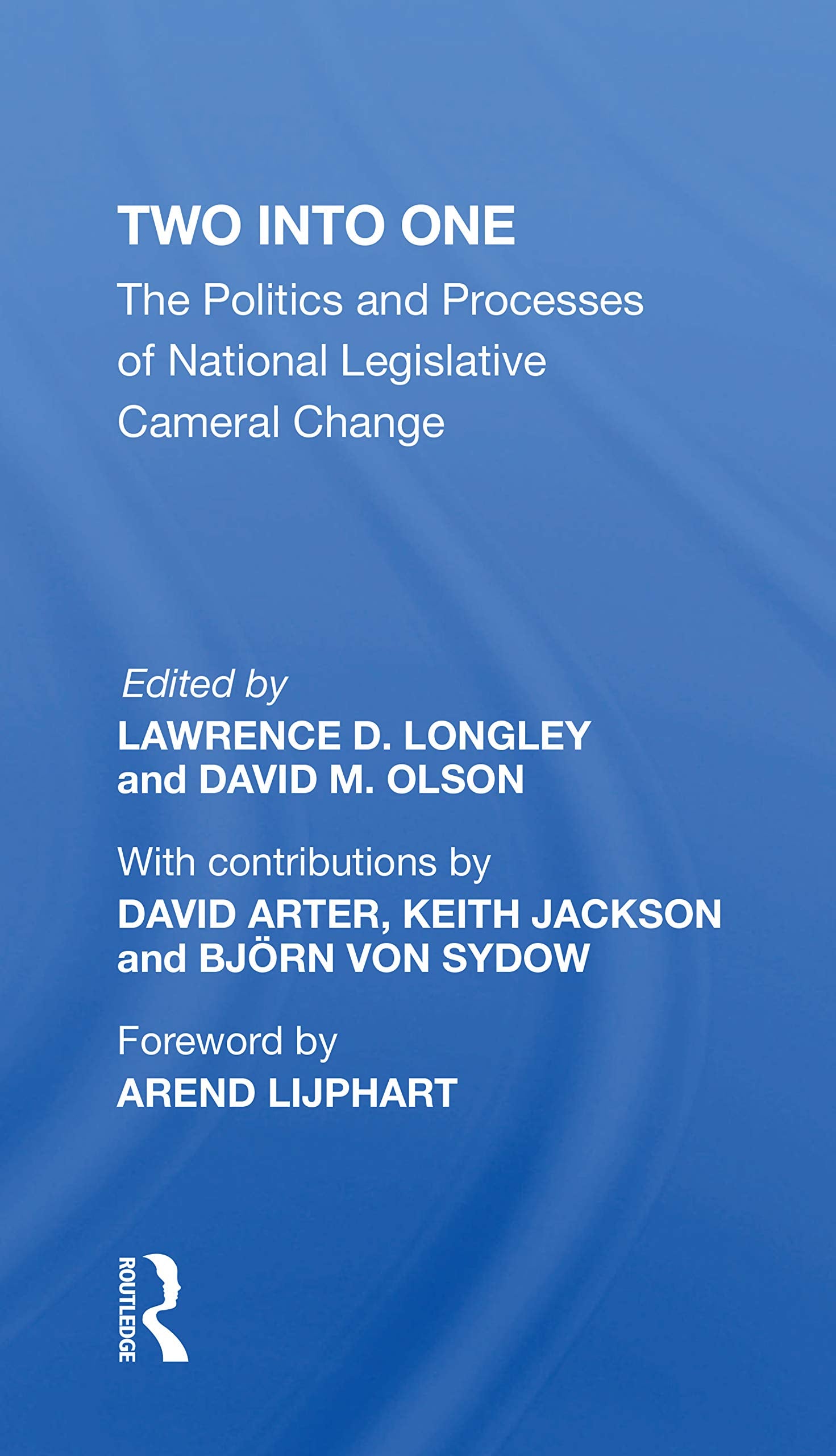 Two into One: The Politics and Processes of National Legislative Cameral Change Social Sciences