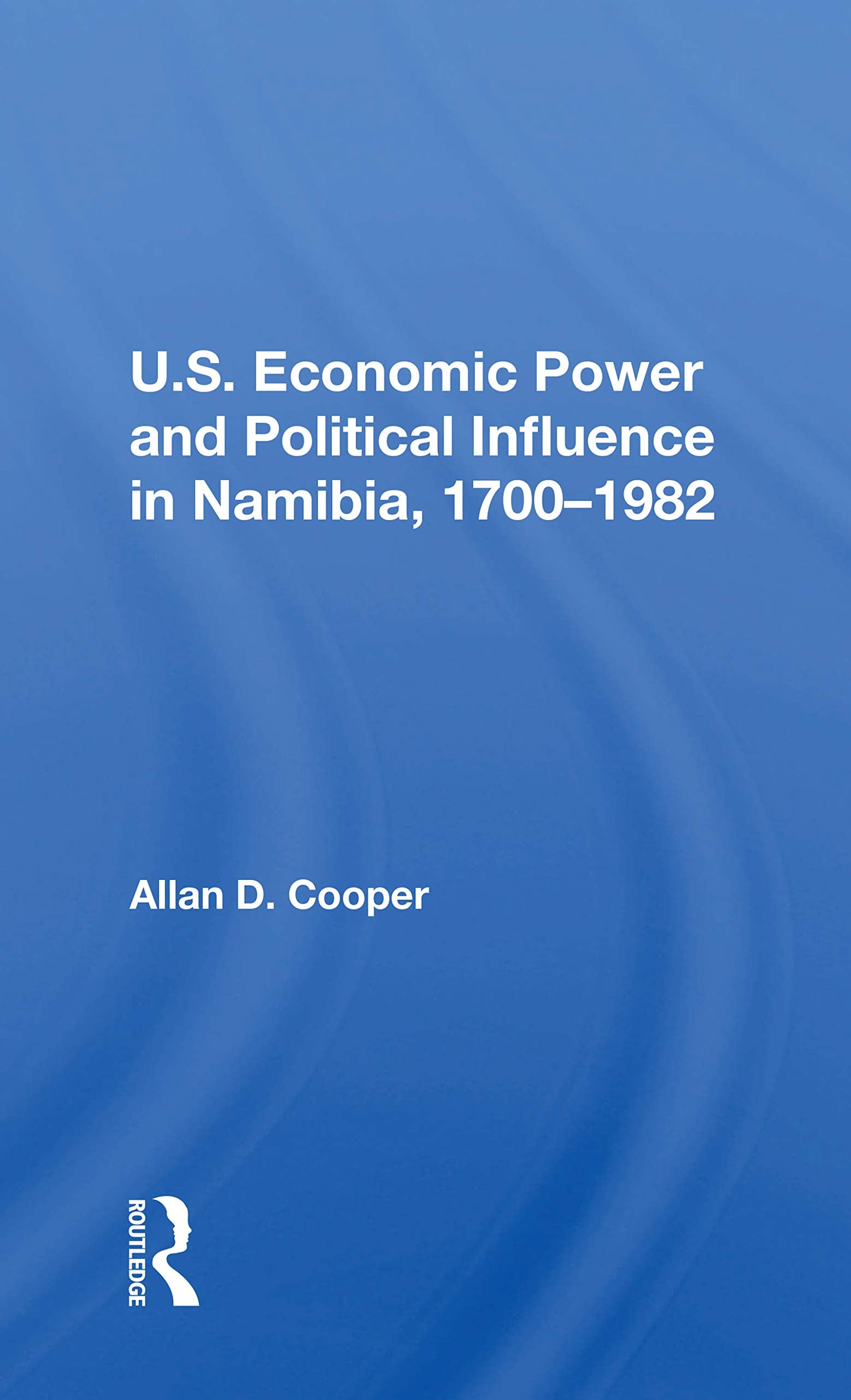 U.S. Economic Power And Political Influence In Namibia, 1700-1982 Business, Finance & Career
