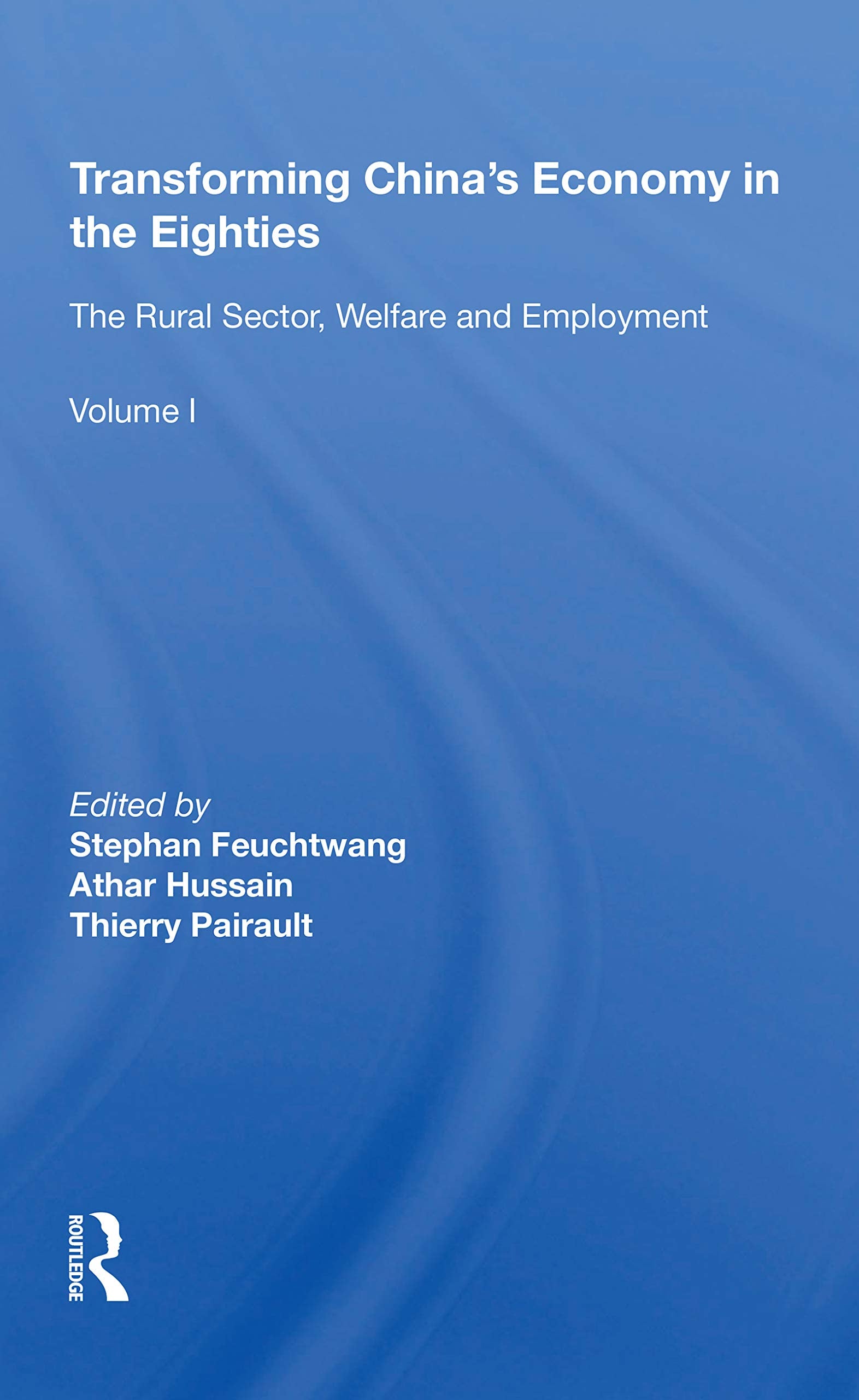 Transforming China's Economy In The Eighties: The Rural Sector, Welfare and Employment Books