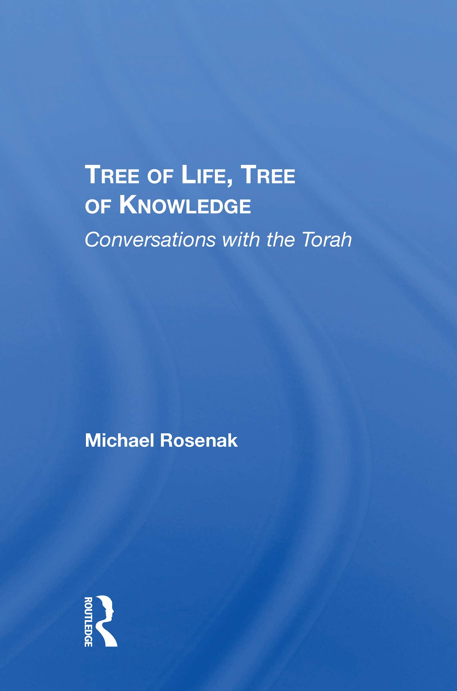 Tree of Life, Tree of Knowledge: Conversations With the Torah Philosophy