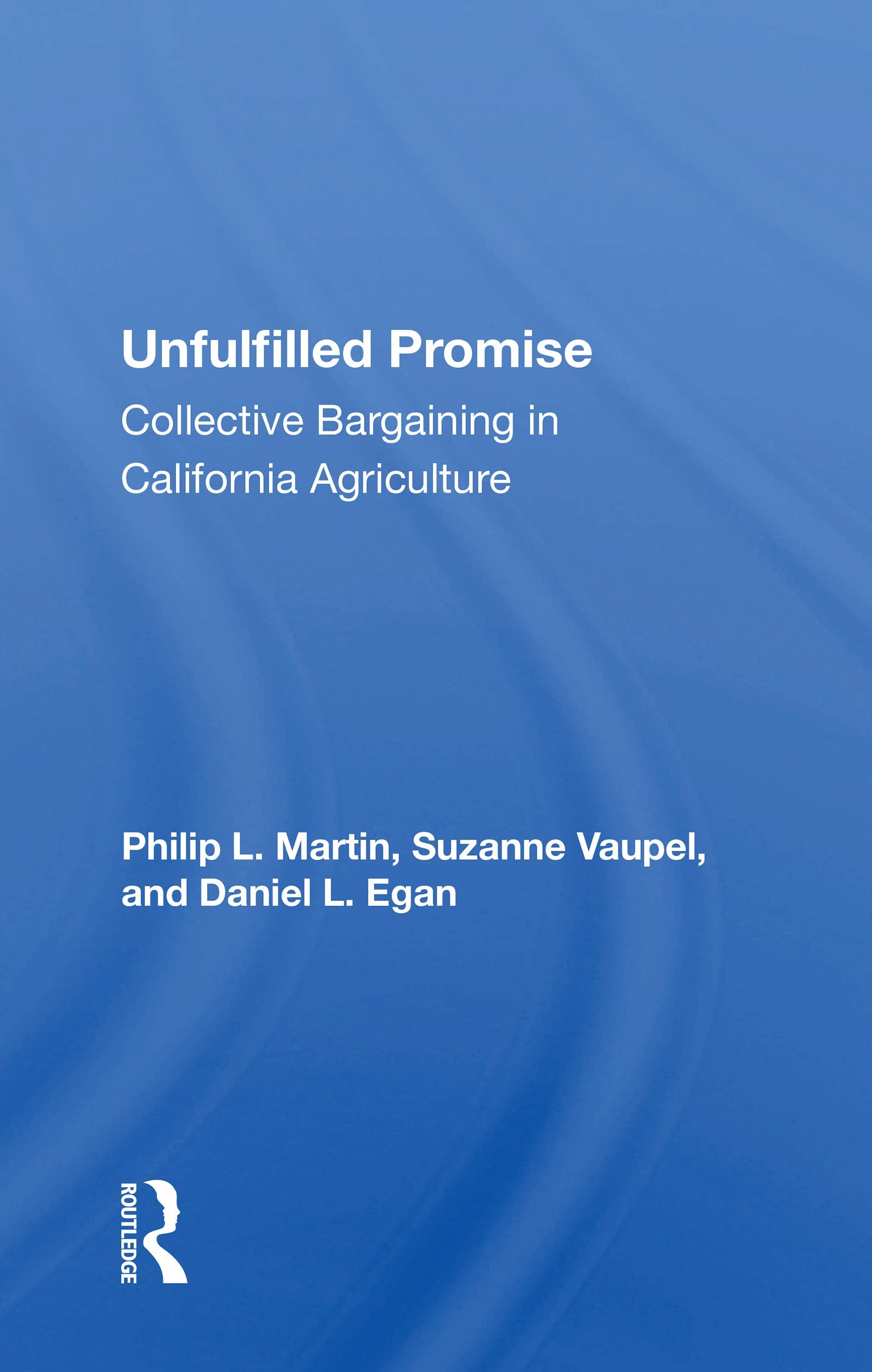 Unfulfilled Promise: Collective Bargaining in California Agriculture Natural Sciences