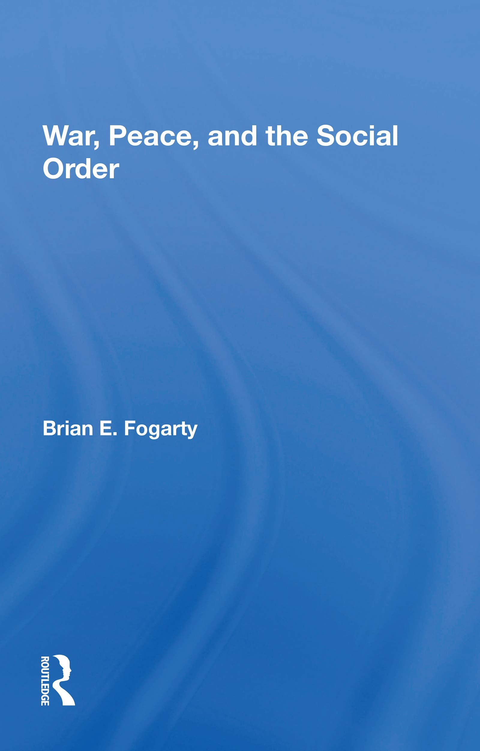 War, Peace, And The Social Order (Foundations of Social Inquiry) Business, Finance & Career