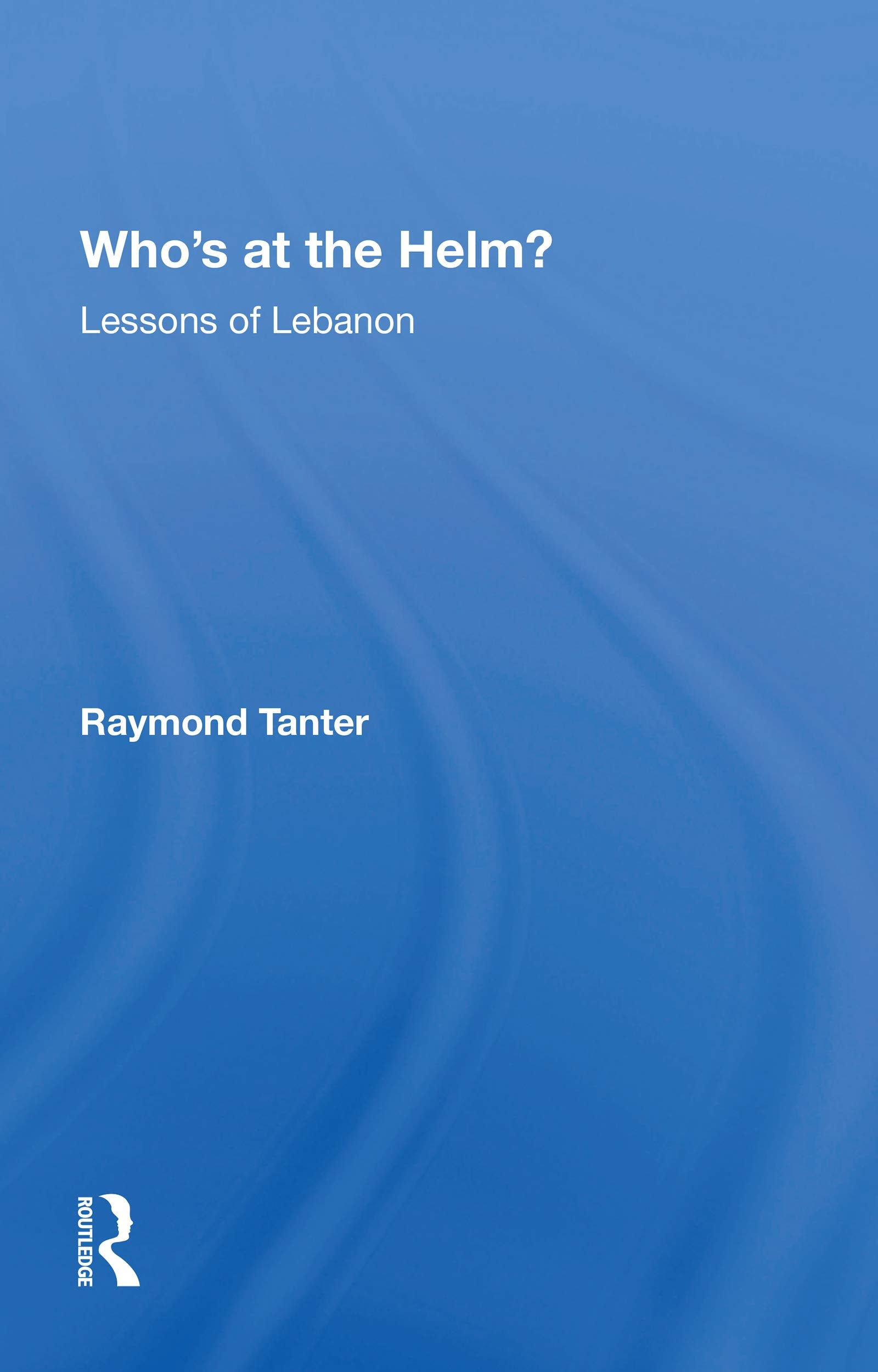 Who's At The Helm?: Lessons of Lebanon Business, Finance & Career